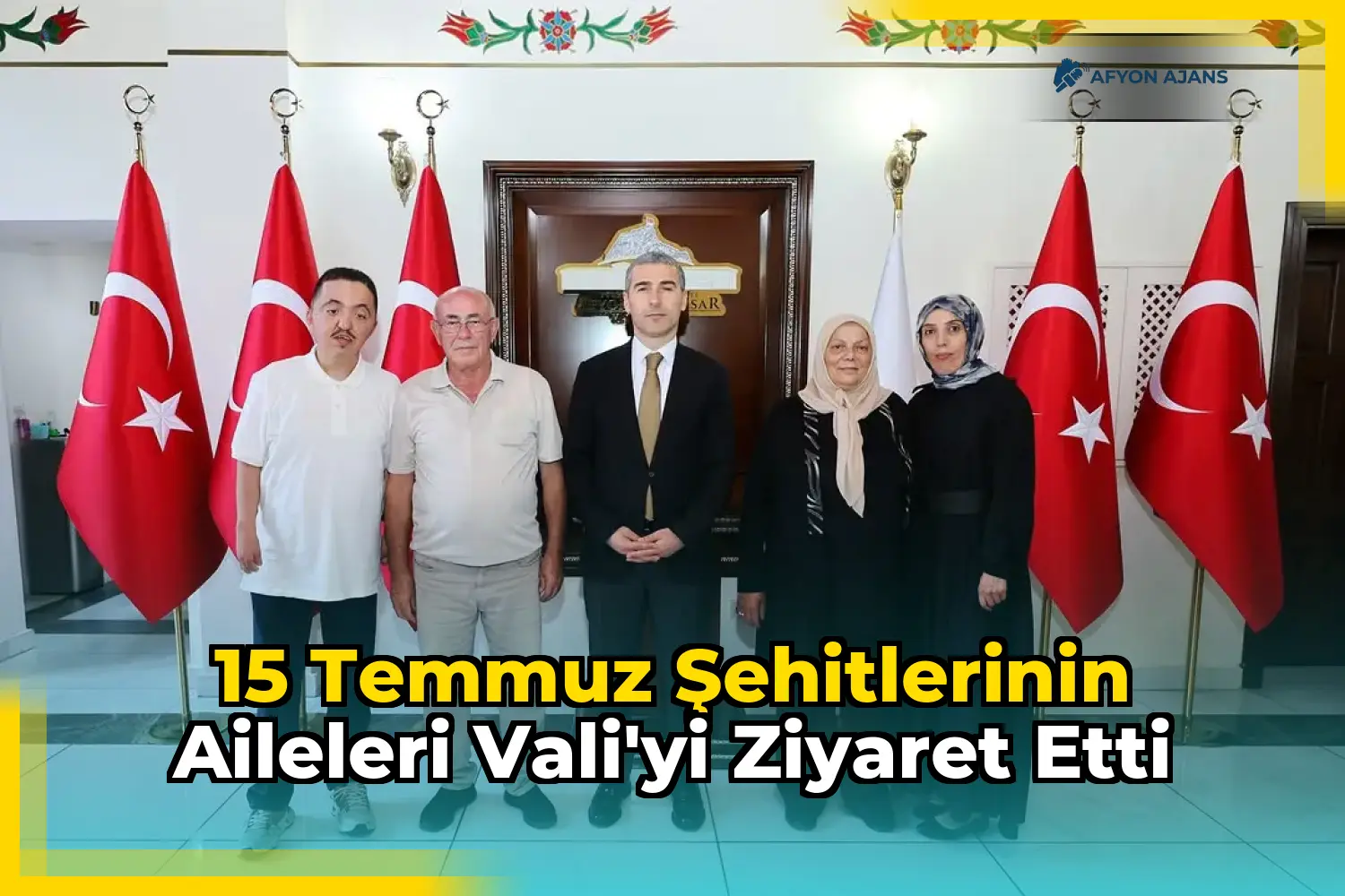 15 Temmuz Şehitlerinin Aileleri Vali'yi Ziyaret Etti