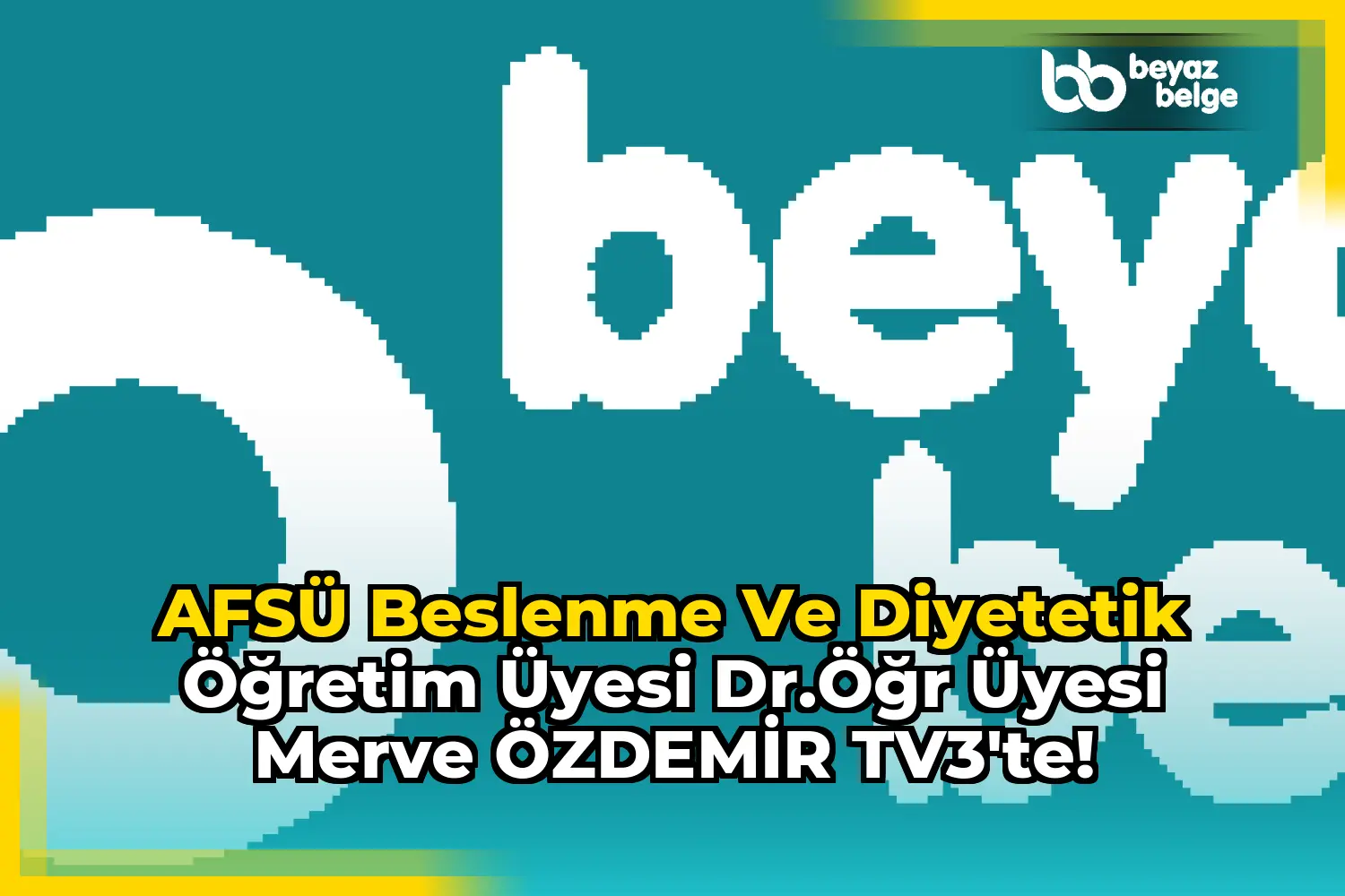 AFSÜ Beslenme ve Diyetetik Öğretim Üyesi Dr.Öğr Üyesi Merve ÖZDEMİR TV3'te!