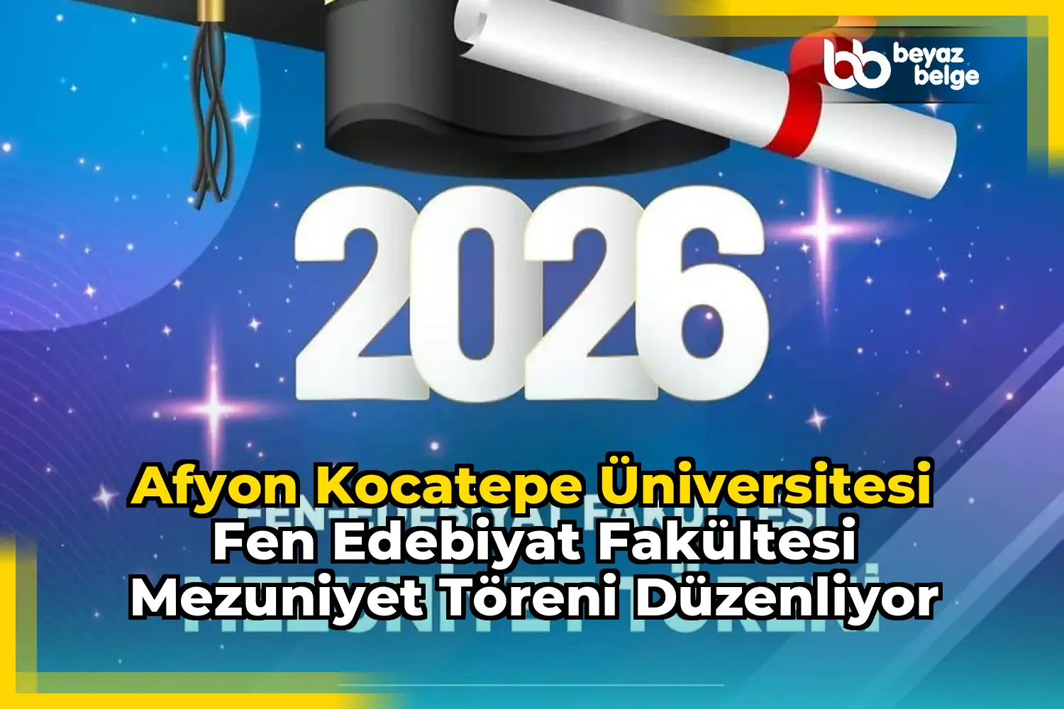 Afyon Kocatepe Üniversitesi Fen Edebiyat Fakültesi Mezuniyet Töreni Düzenliyor