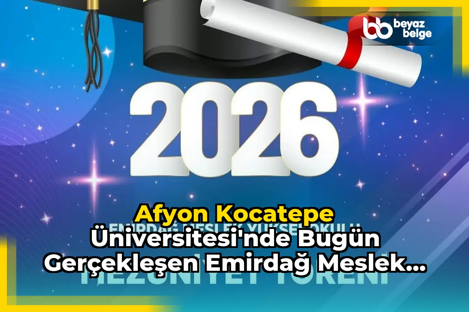Afyon Kocatepe Üniversitesi'nde Bugün Gerçekleşen Emirdağ Meslek Yüksekokulu Mezuniyet Töreni