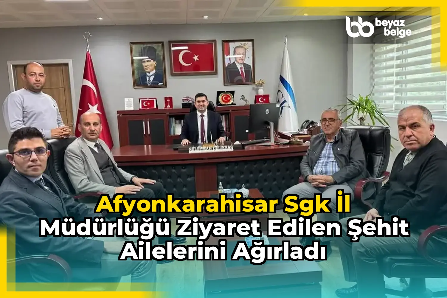 Afyonkarahisar Sgk İl Müdürlüğü Ziyaret Edilen Şehit Ailelerini Ağırladı