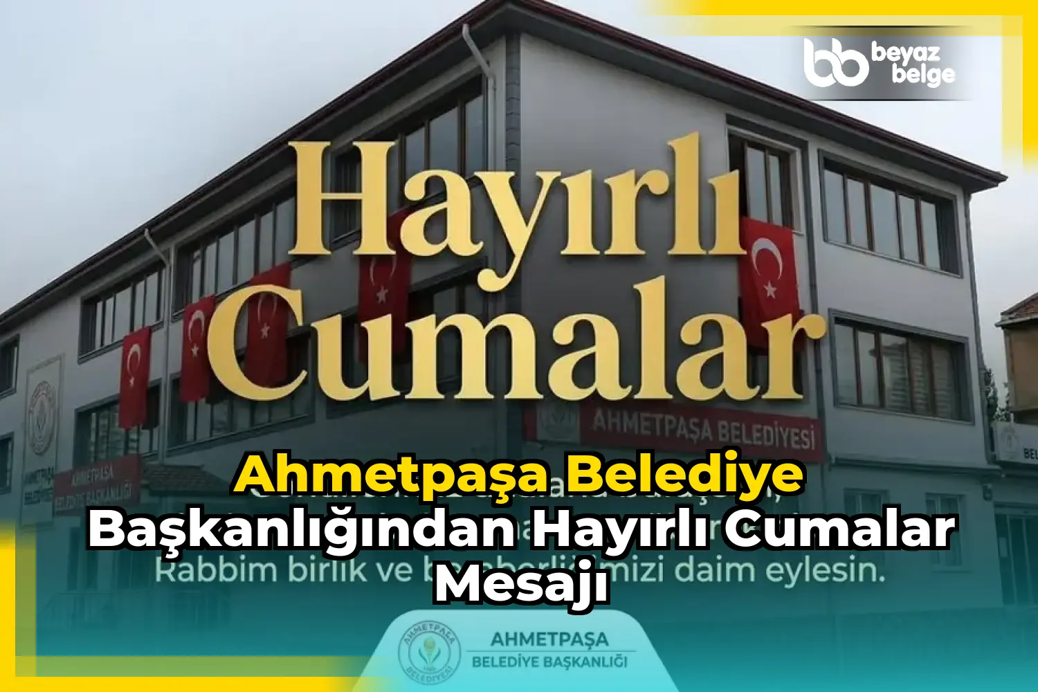 Ahmetpaşa Belediye Başkanlığından Hayırlı Cumalar Mesajı