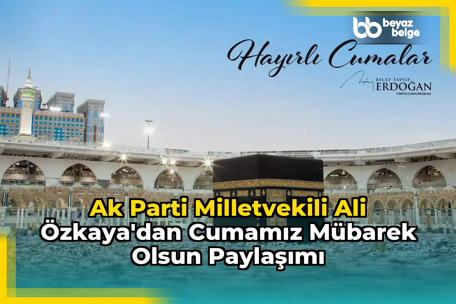 Ak Parti Milletvekili Ali Özkaya'dan Cumamız Mübarek Olsun Paylaşımı