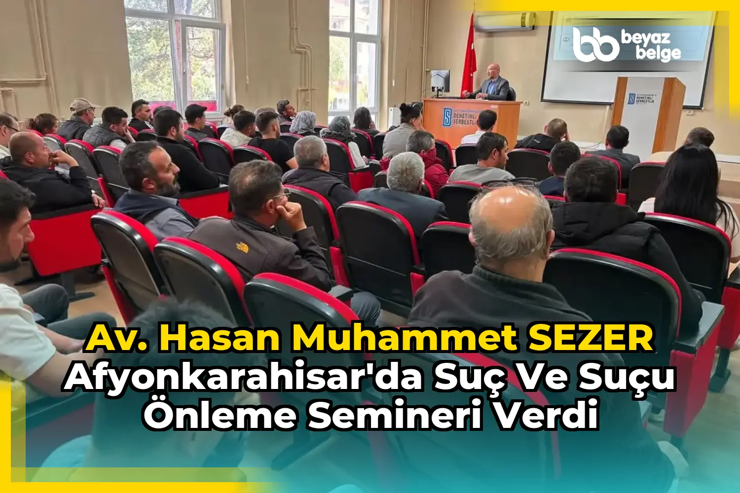Av. Hasan Muhammet SEZER Afyonkarahisar'da Suç ve Suçu Önleme Semineri Verdi