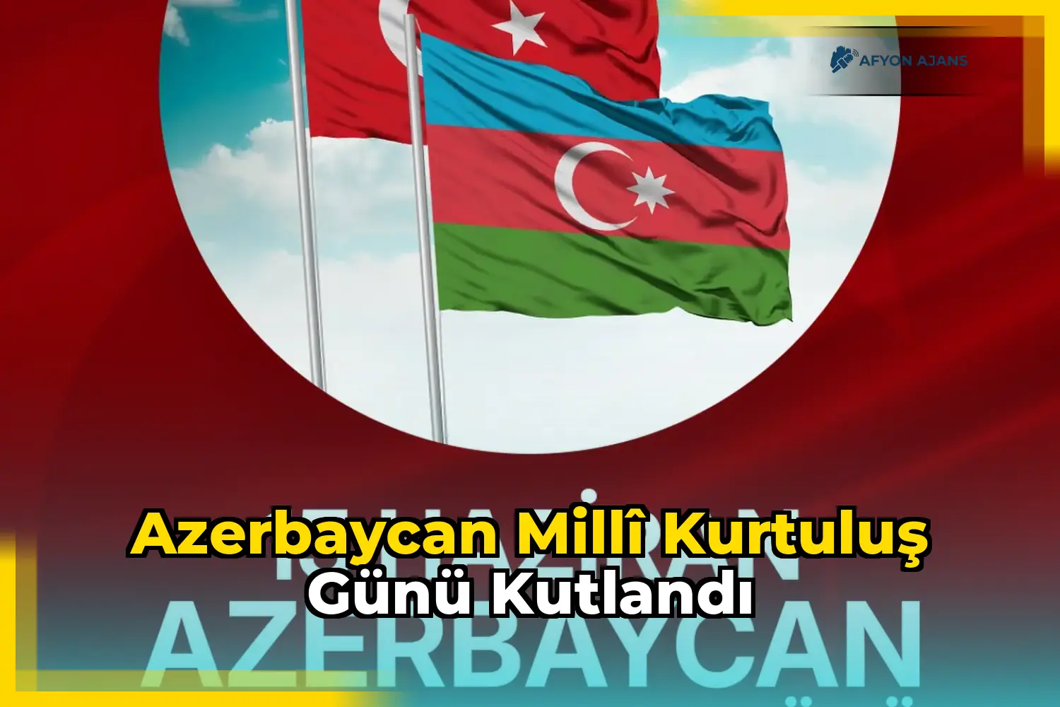 Azerbaycan Millî Kurtuluş Günü kutlandı