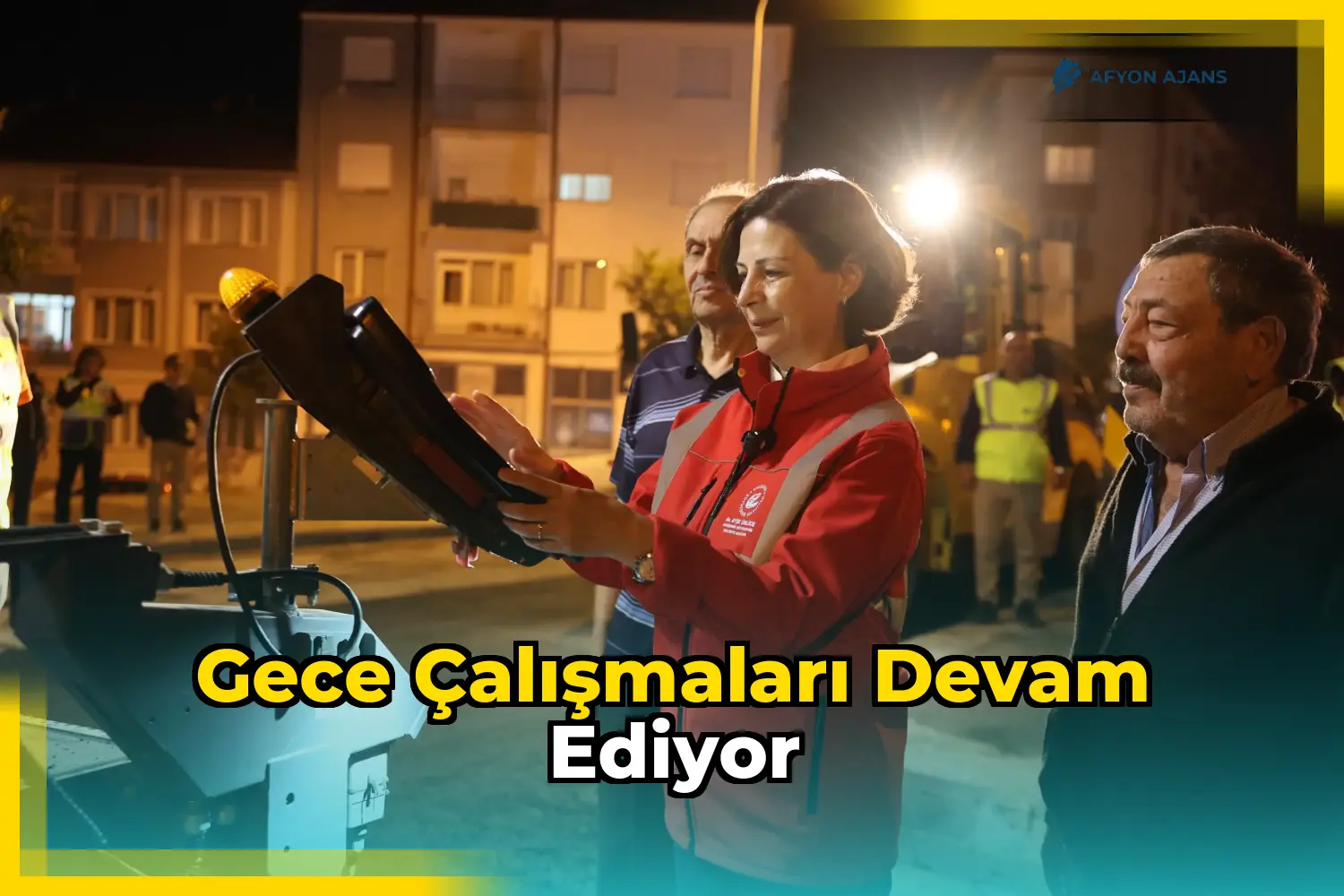 Gece Çalışmaları Devam Ediyor