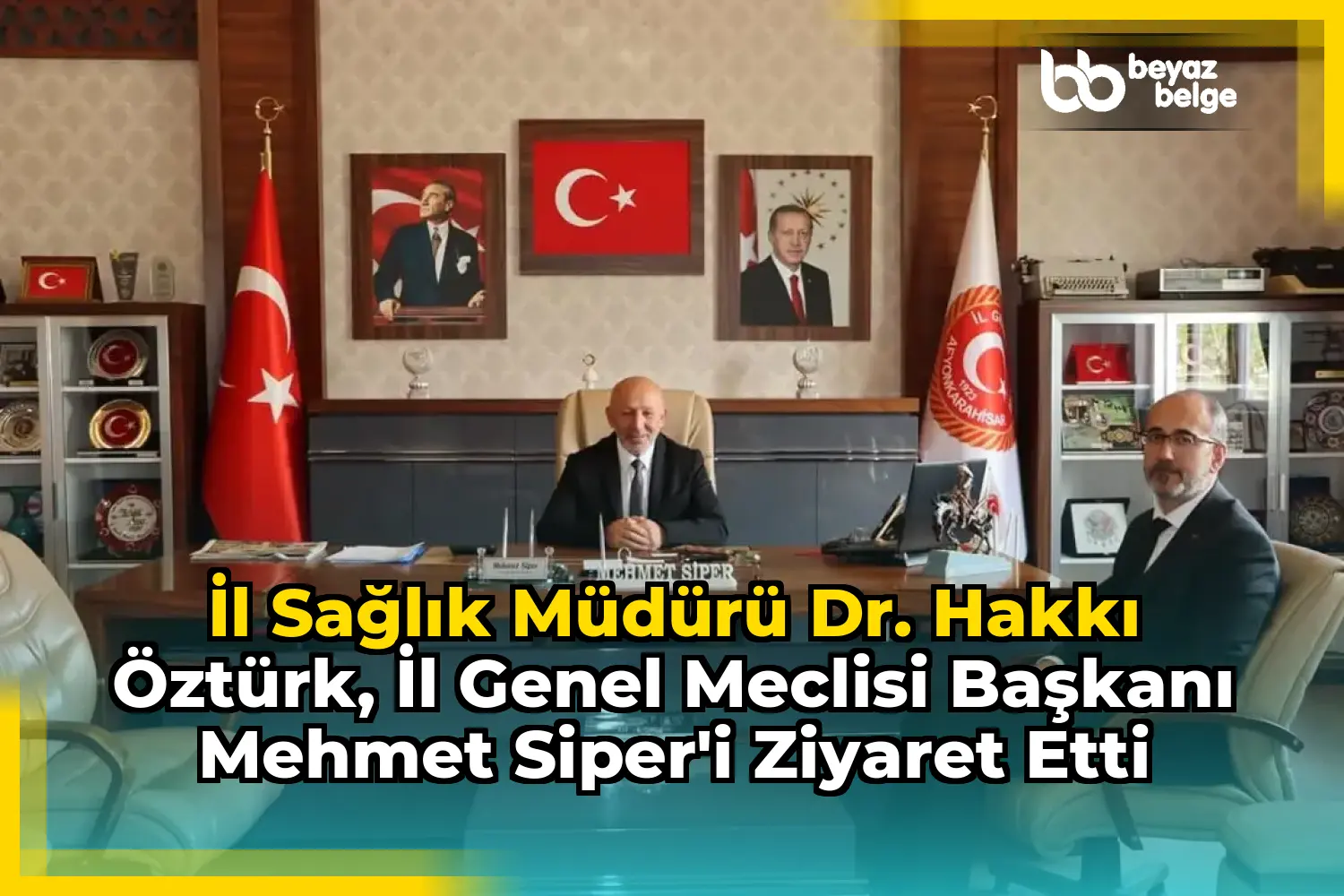 İl Sağlık Müdürü Dr. Hakkı Öztürk, İl Genel Meclisi Başkanı Mehmet Siper'i Ziyaret Etti