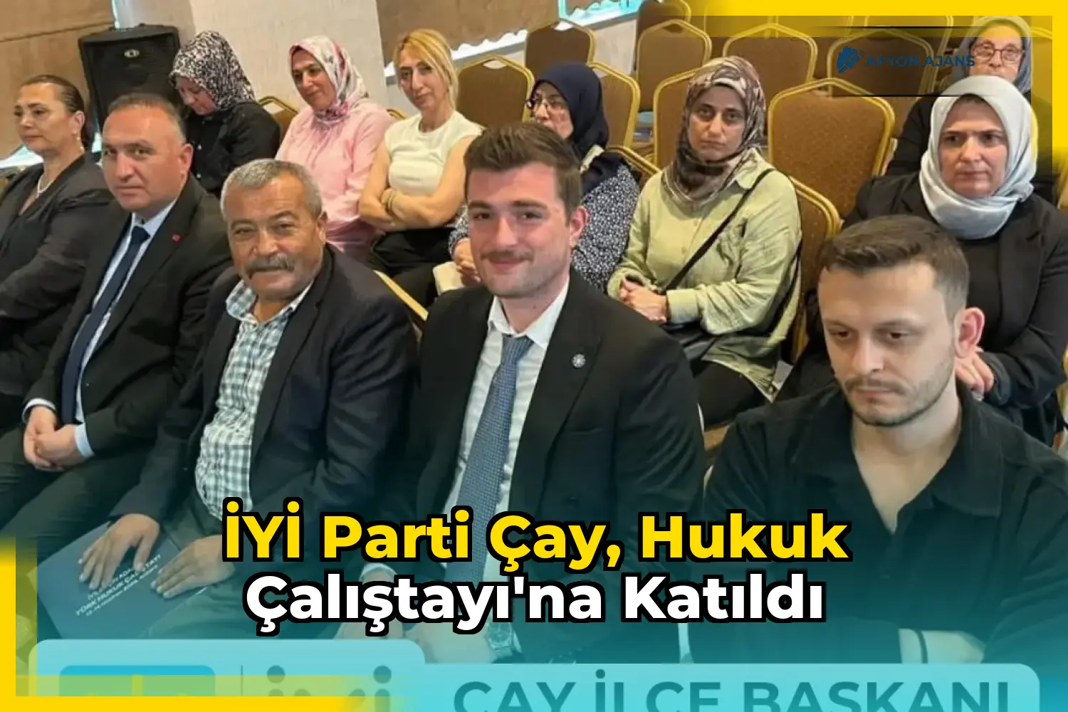 İYİ Parti Çay, Hukuk Çalıştayı'na Katıldı