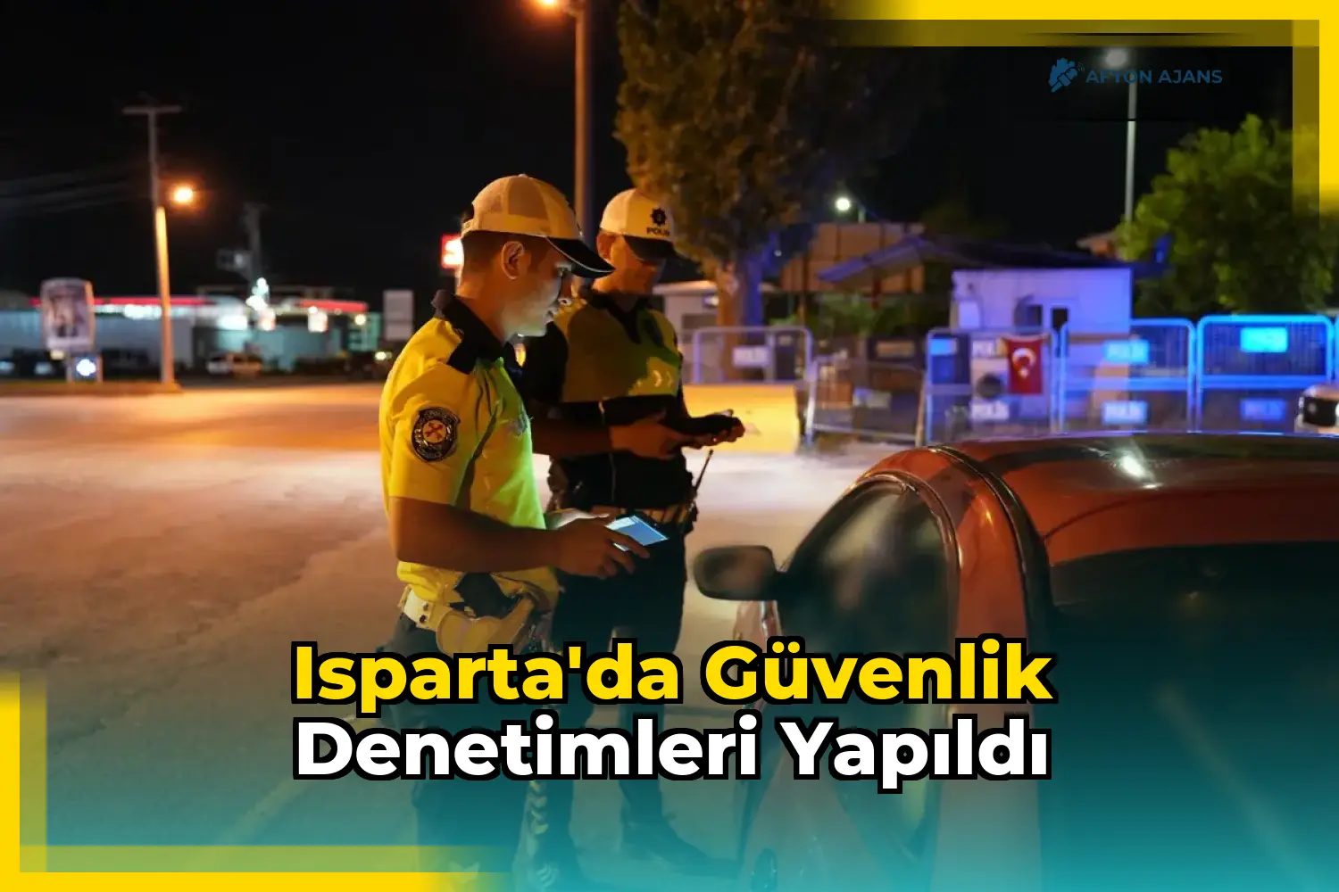 Isparta'da Güvenlik Denetimleri Yapıldı