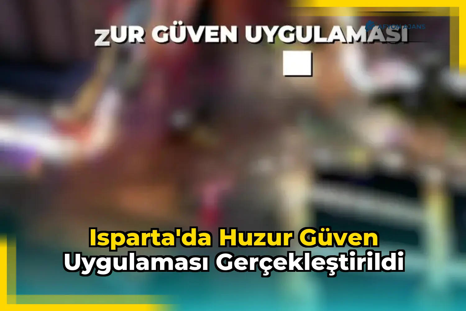 Isparta'da Huzur Güven Uygulaması Gerçekleştirildi