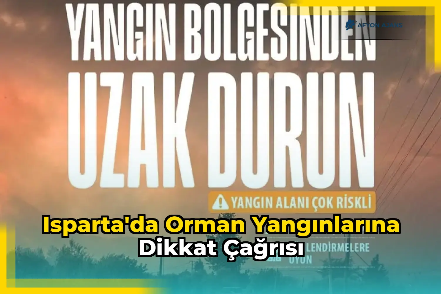 Isparta'da Orman Yangınlarına Dikkat Çağrısı