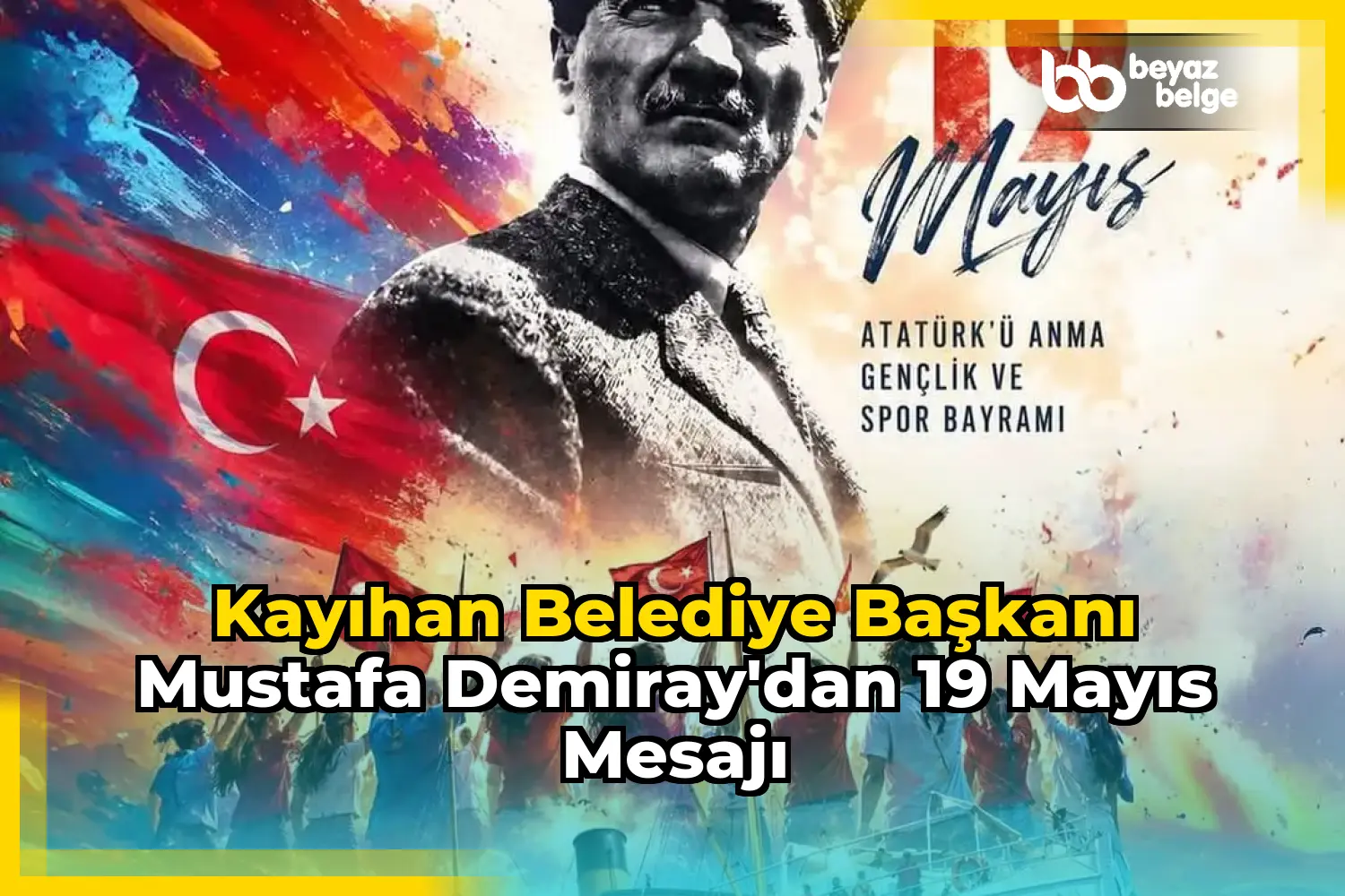 Kayıhan Belediye Başkanı Mustafa Demiray'dan 19 Mayıs Mesajı
