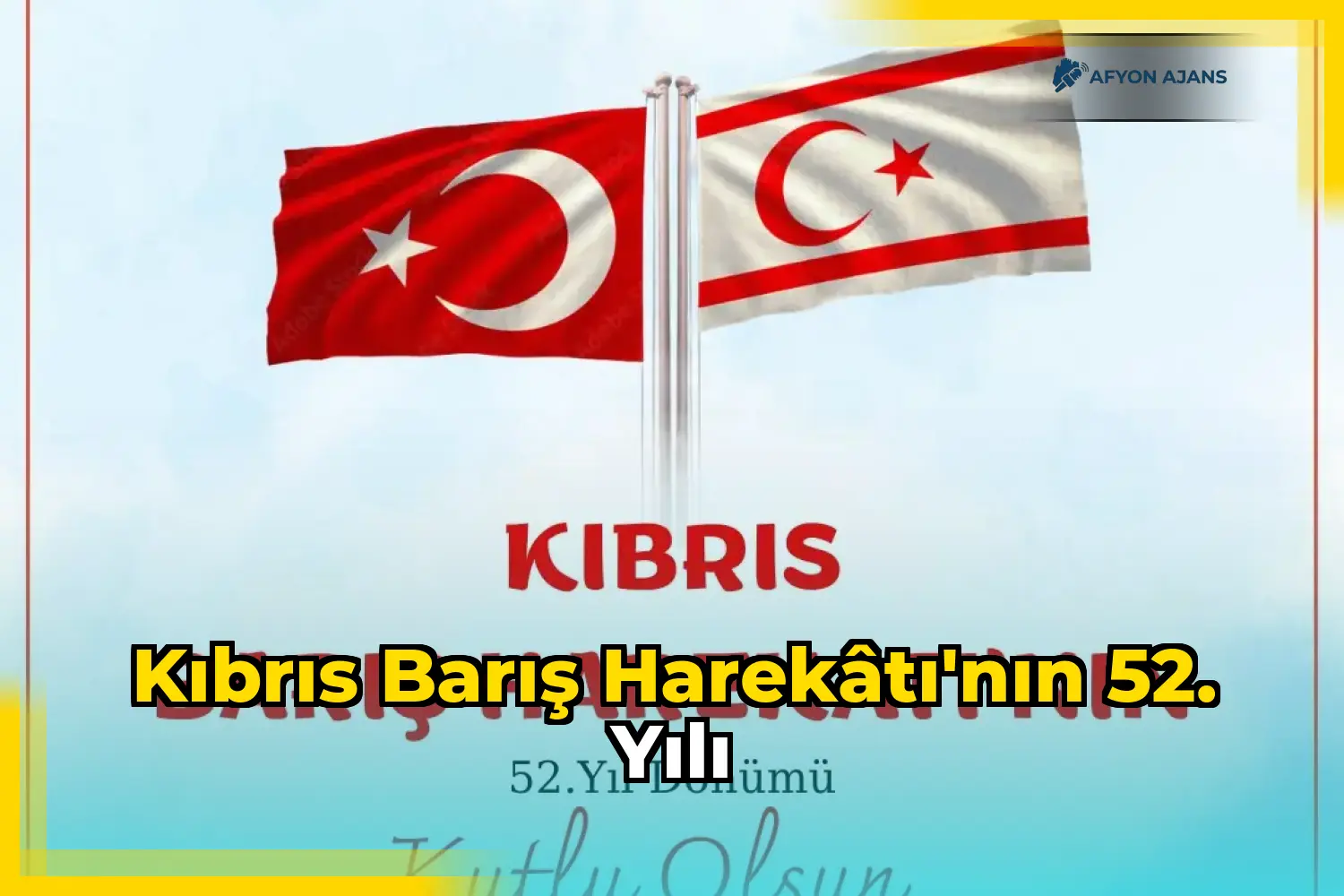 Kıbrıs Barış Harekâtı'nın 52. Yılı