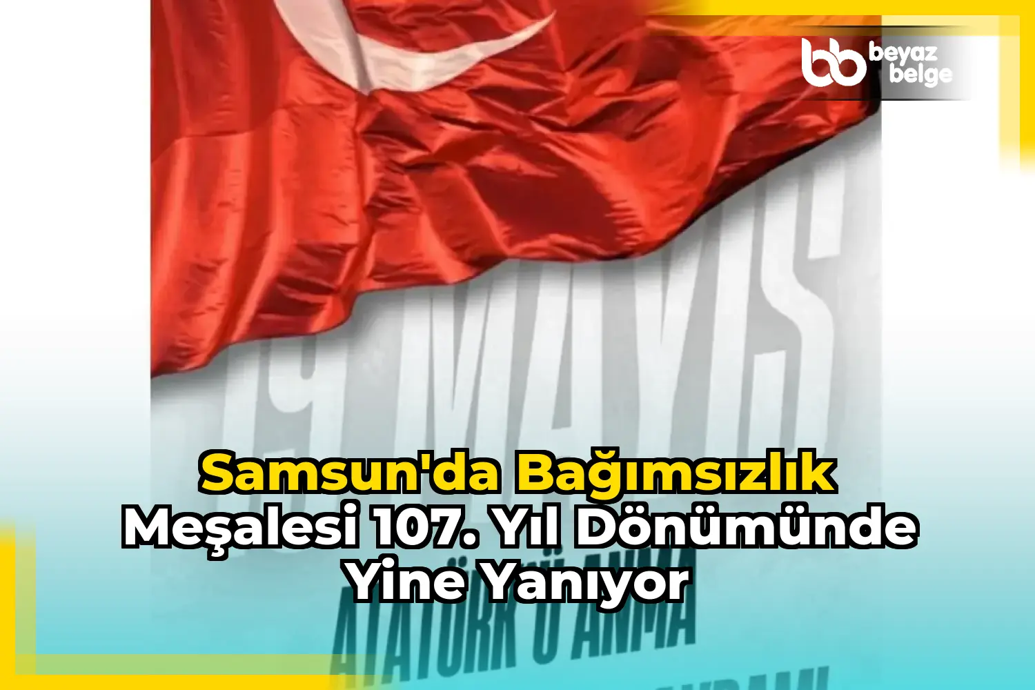 Samsun'da Bağımsızlık Meşalesi 107. Yıl Dönümünde Yine Yanıyor