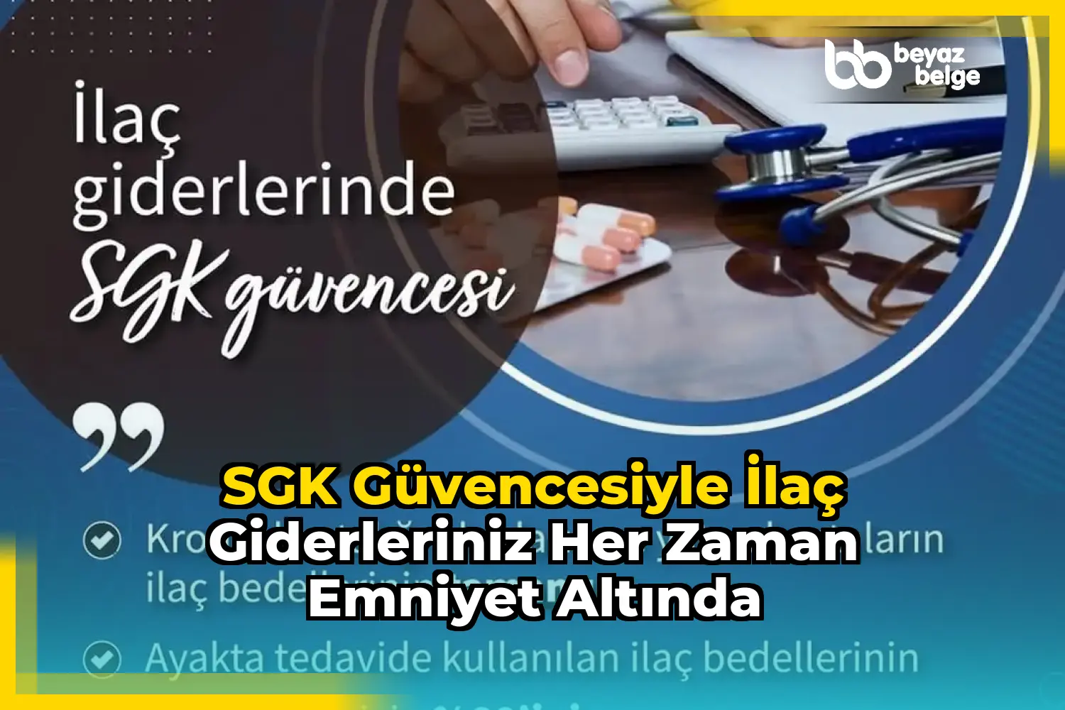 SGK Güvencesiyle İlaç Giderleriniz Her Zaman Emniyet Altında