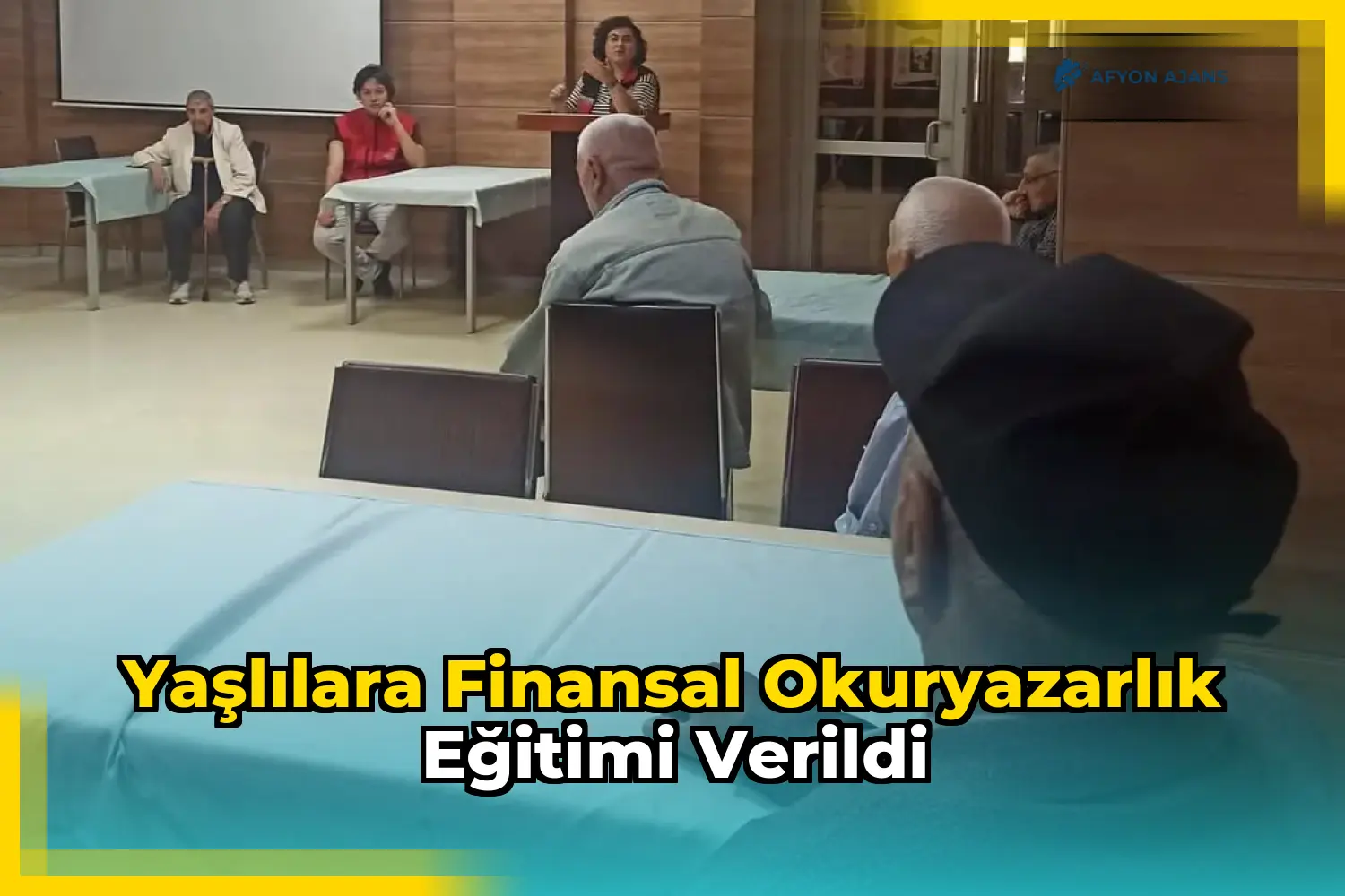 Yaşlılara Finansal Okuryazarlık Eğitimi Verildi