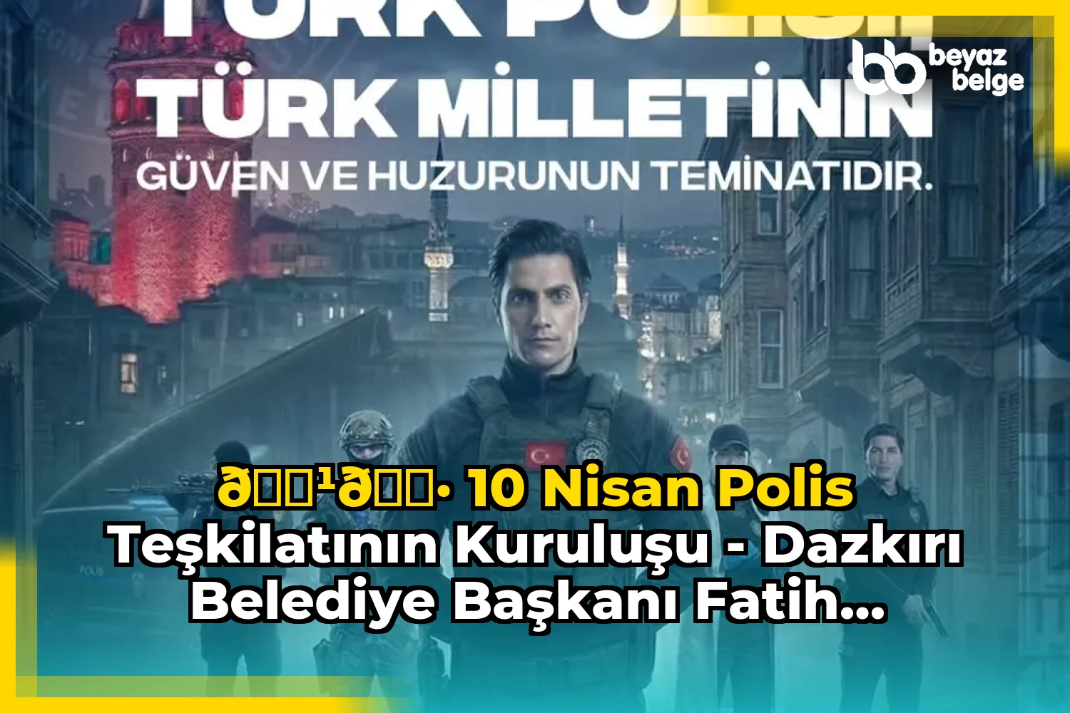 ???????? 10 Nisan Polis Teşkilatının Kuruluşu - Dazkırı Belediye Başkanı Fatih Çiçek'ten Kutlama