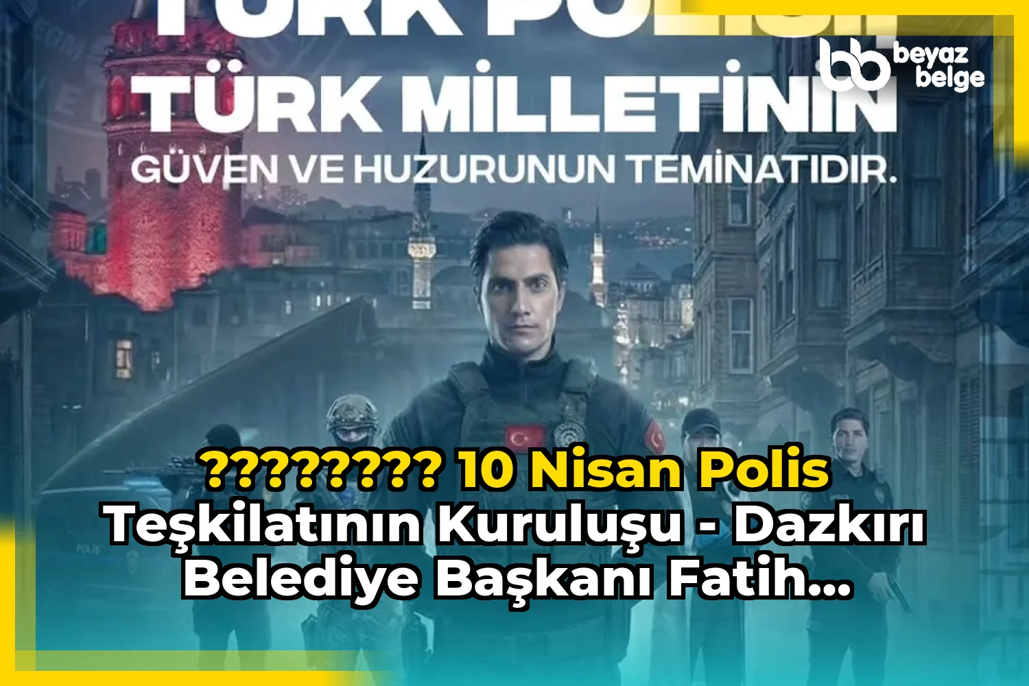 ???????? 10 Nisan Polis Teşkilatının Kuruluşu - Dazkırı Belediye Başkanı Fatih Çiçek'ten Kutlama