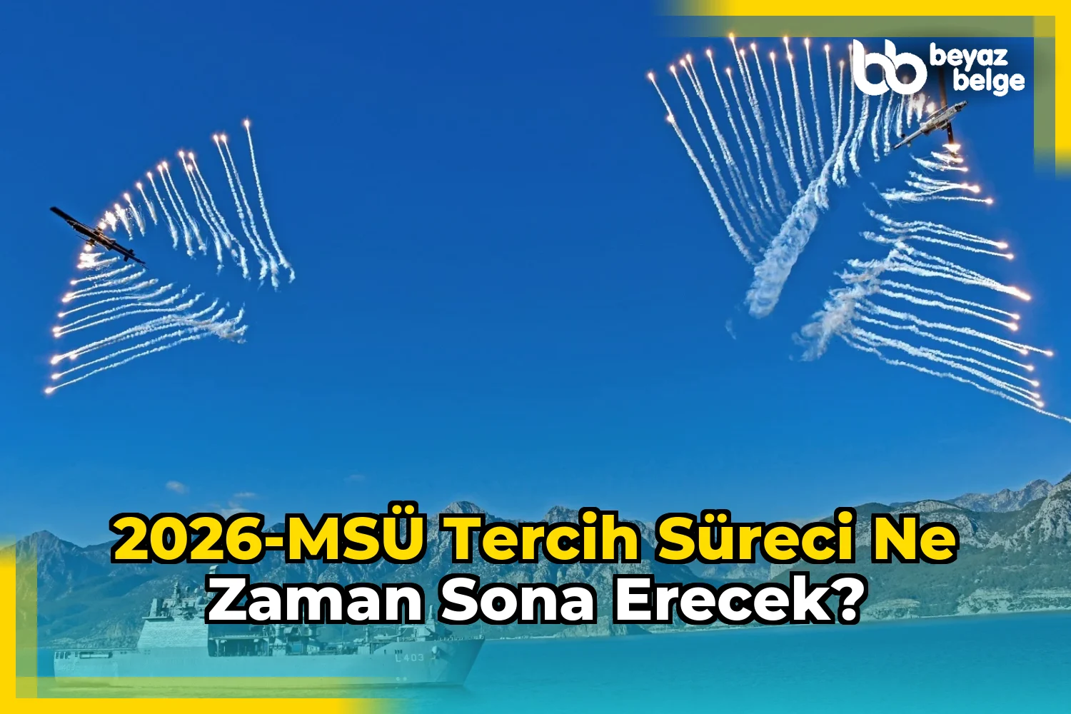 2026-MSÜ tercih süreci ne zaman sona erecek?