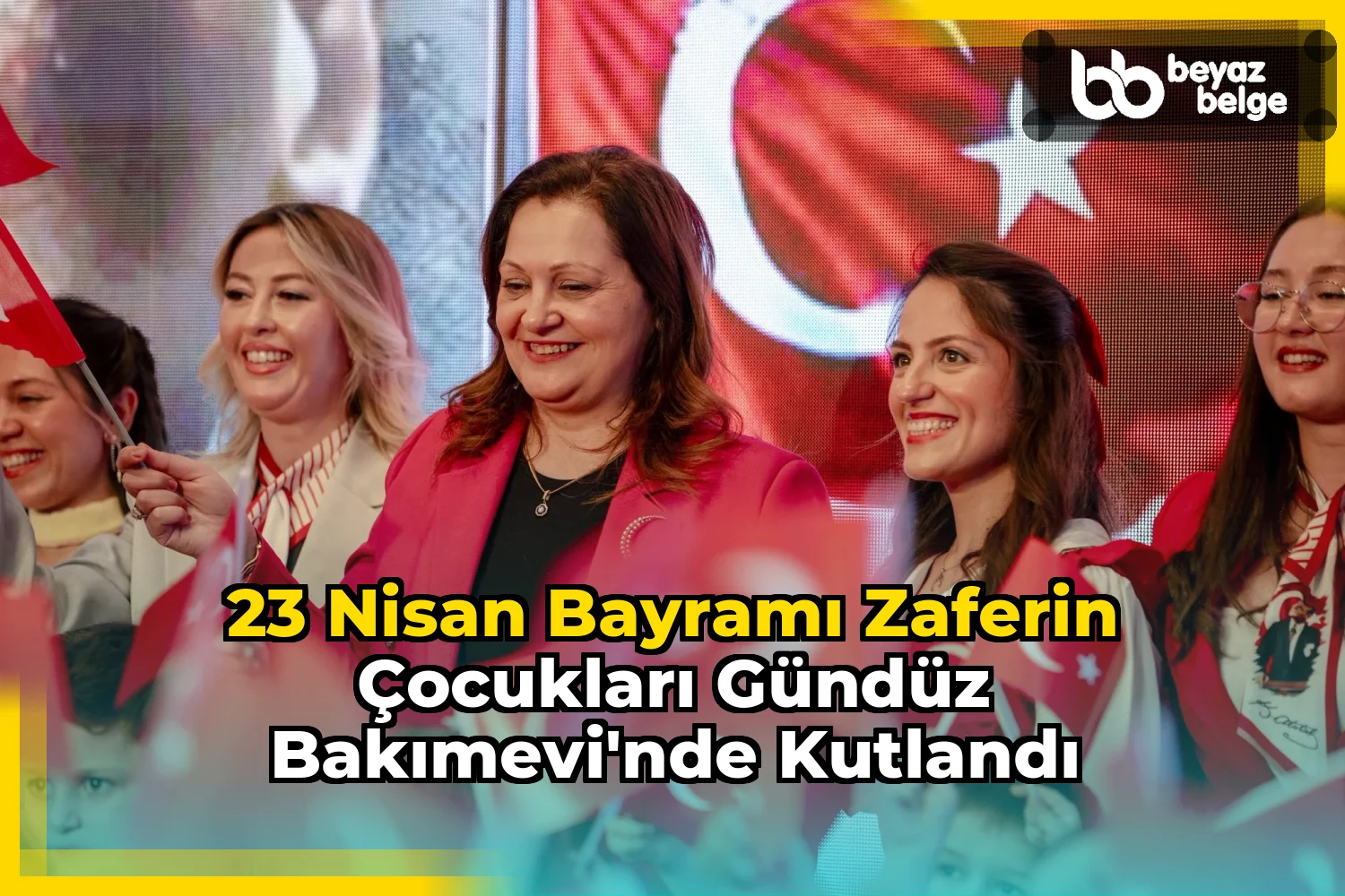 23 Nisan Bayramı Zaferin Çocukları Gündüz Bakımevi'nde kutlandı