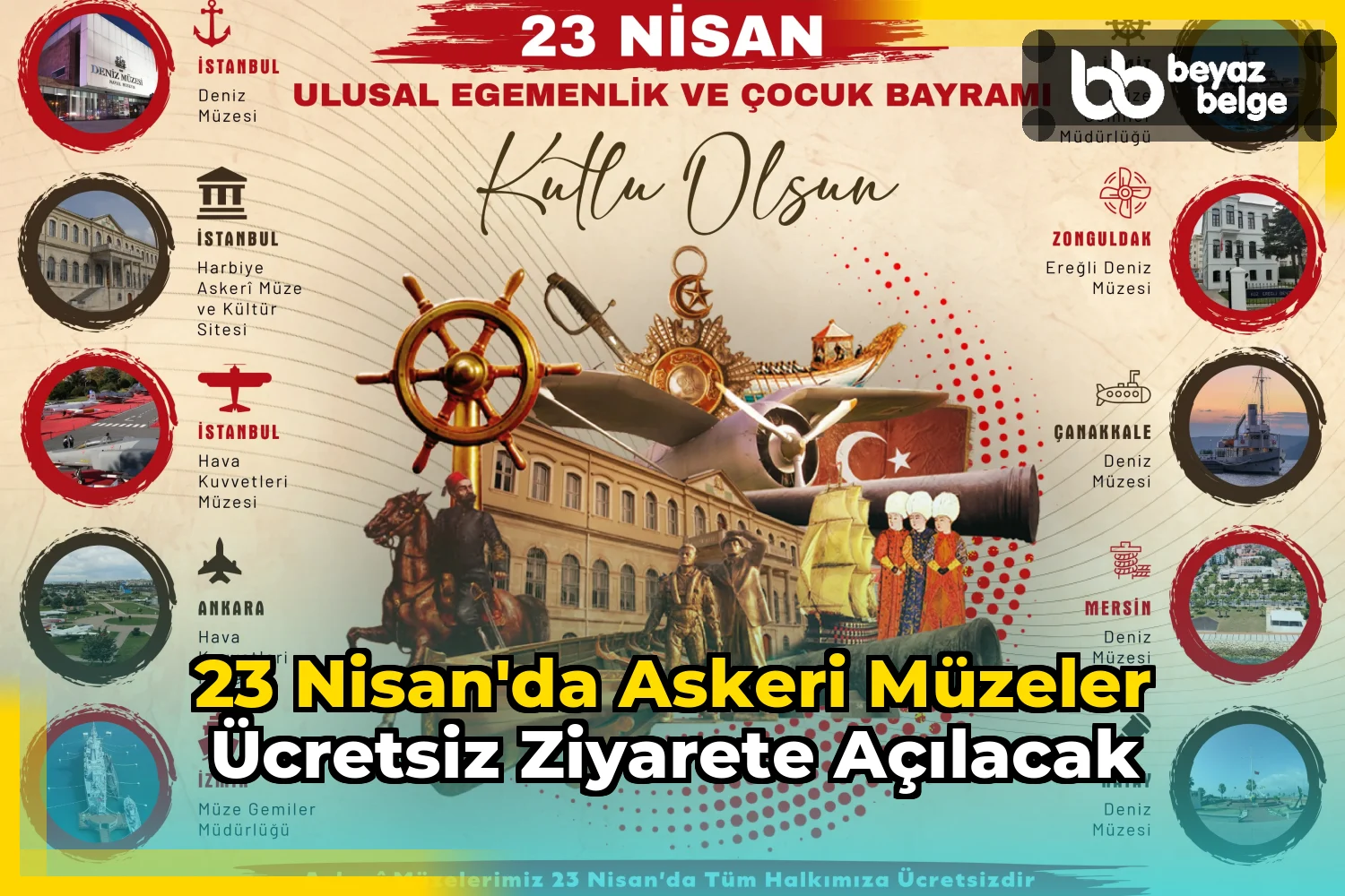23 Nisan'da Askeri Müzeler Ücretsiz Ziyarete Açılacak