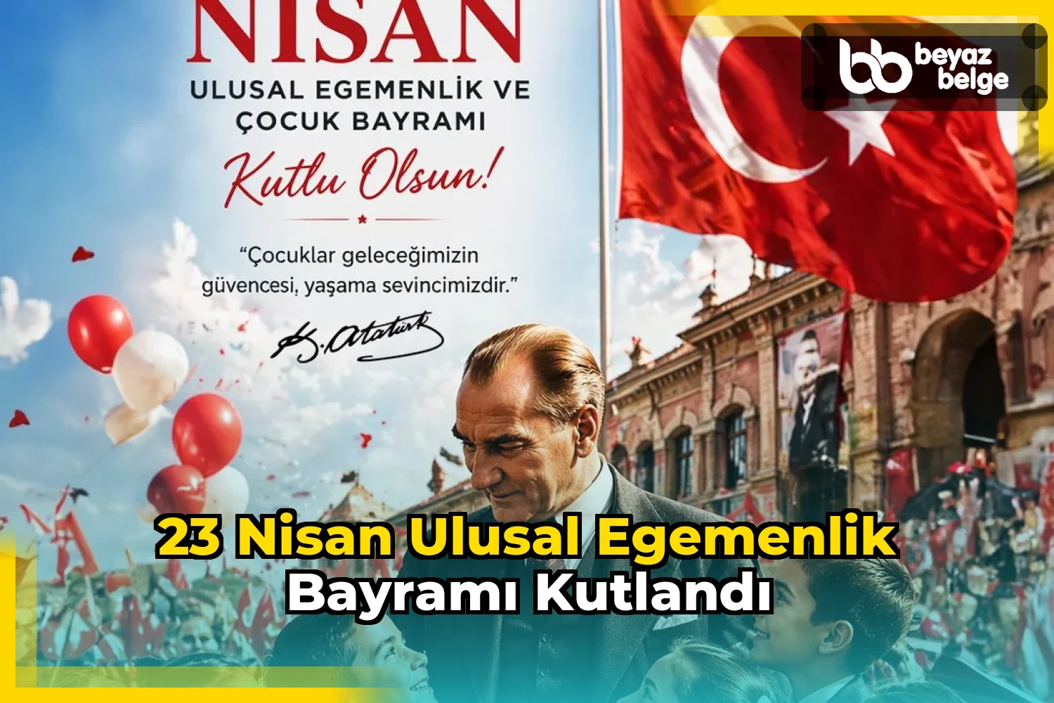 23 Nisan Ulusal Egemenlik Bayramı kutlandı