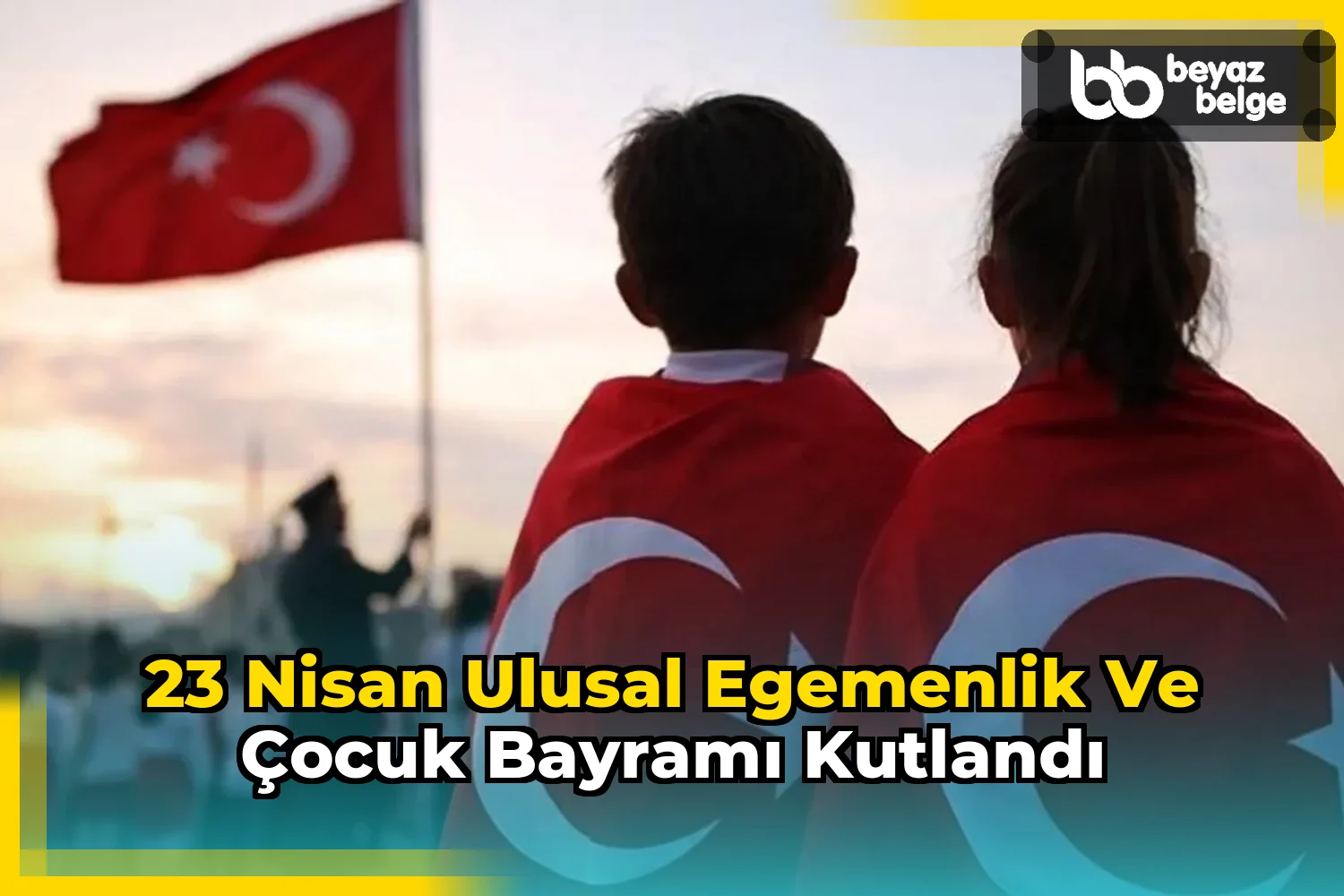 23 Nisan Ulusal Egemenlik ve Çocuk Bayramı kutlandı