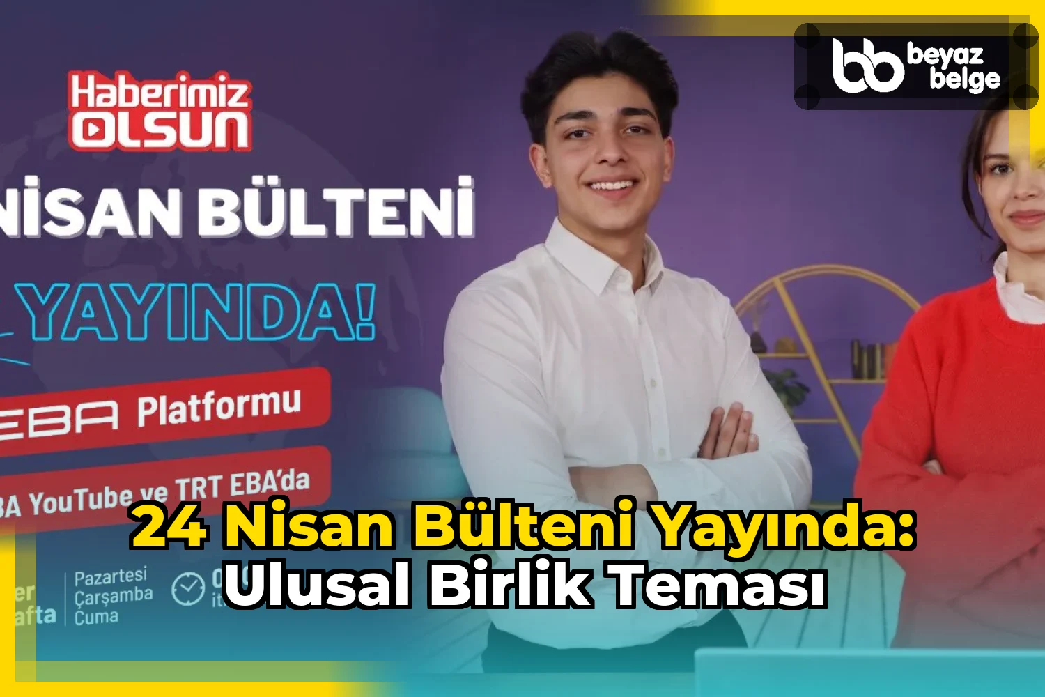 24 Nisan Bülteni Yayında: Ulusal Birlik Teması