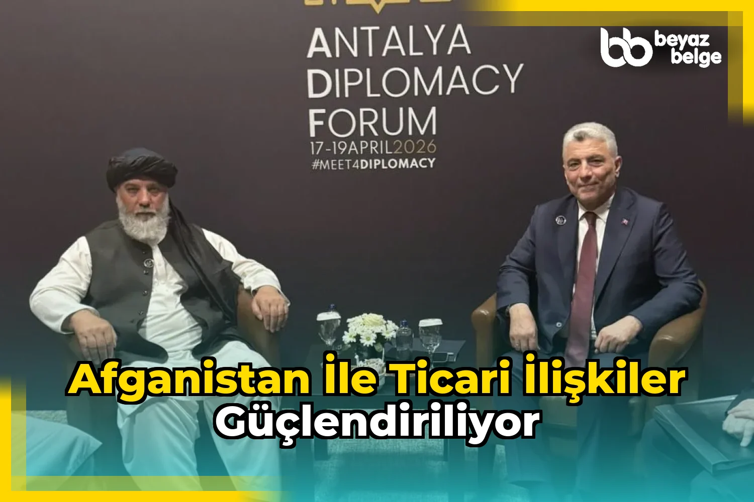 Afganistan ile ticari ilişkiler güçlendiriliyor