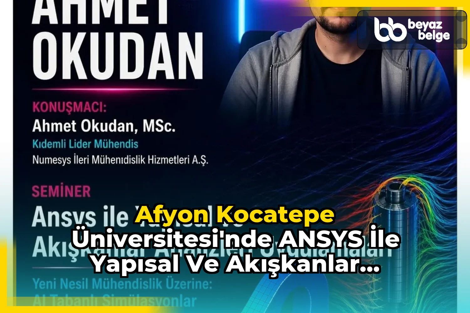 Afyon Kocatepe Üniversitesi'nde ANSYS İle Yapısal ve Akışkanlar Analizleri Uygulamaları Semineri