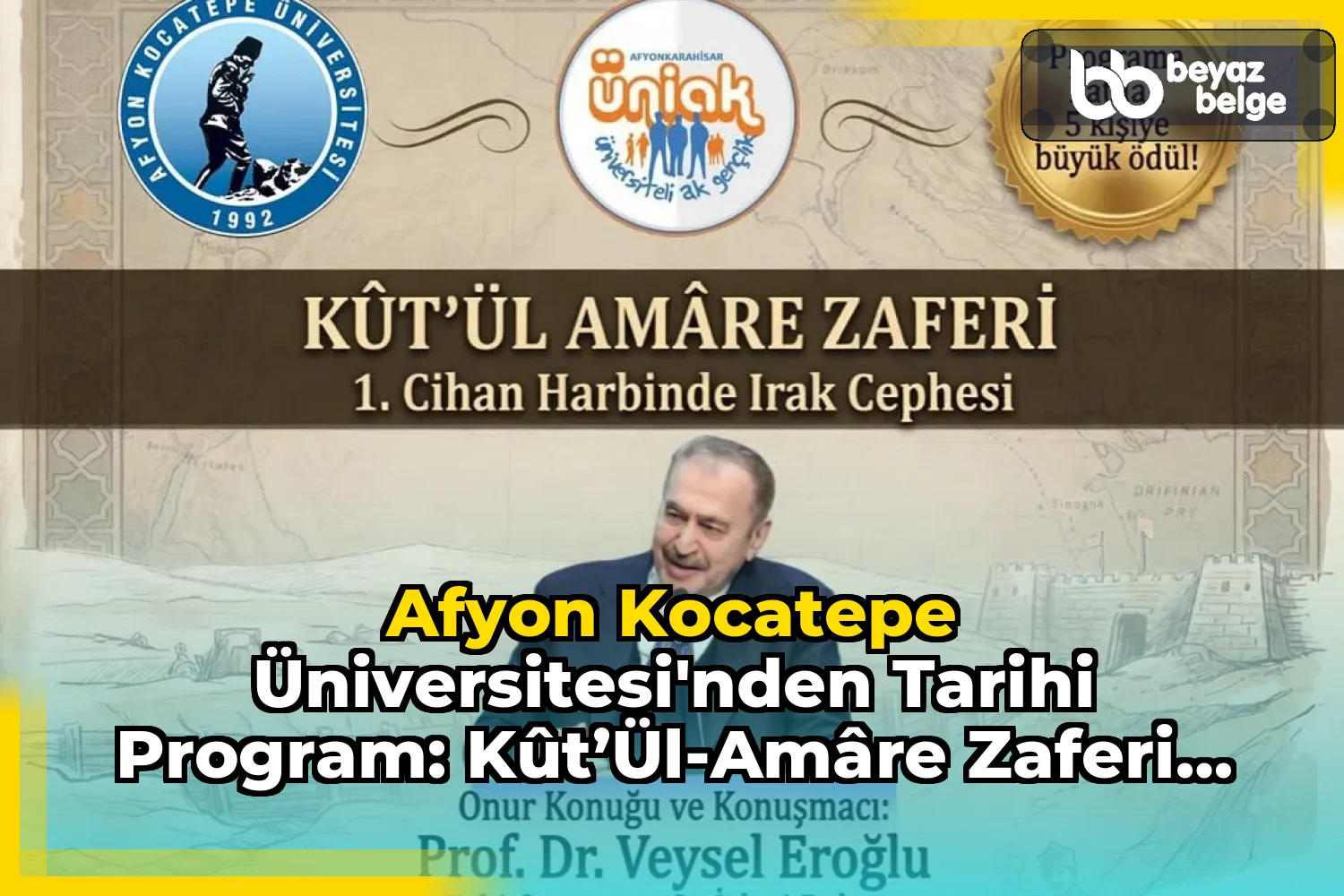Afyon Kocatepe Üniversitesi'nden Tarihi Program: Kût’ül-Amâre Zaferi ve 1. Cihan Harbi'nde Irak Cephesi
