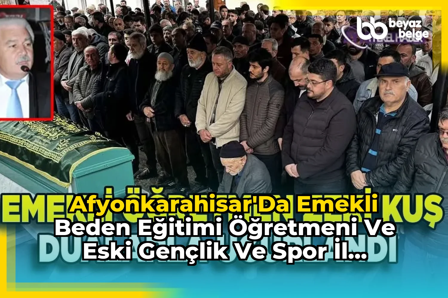 Afyonkarahisar'da Emekli Beden Eğitimi Öğretmeni ve Eski Gençlik ve Spor İl Müdürü Zeki Kuş Son Yolculuğuna Uğurlandı