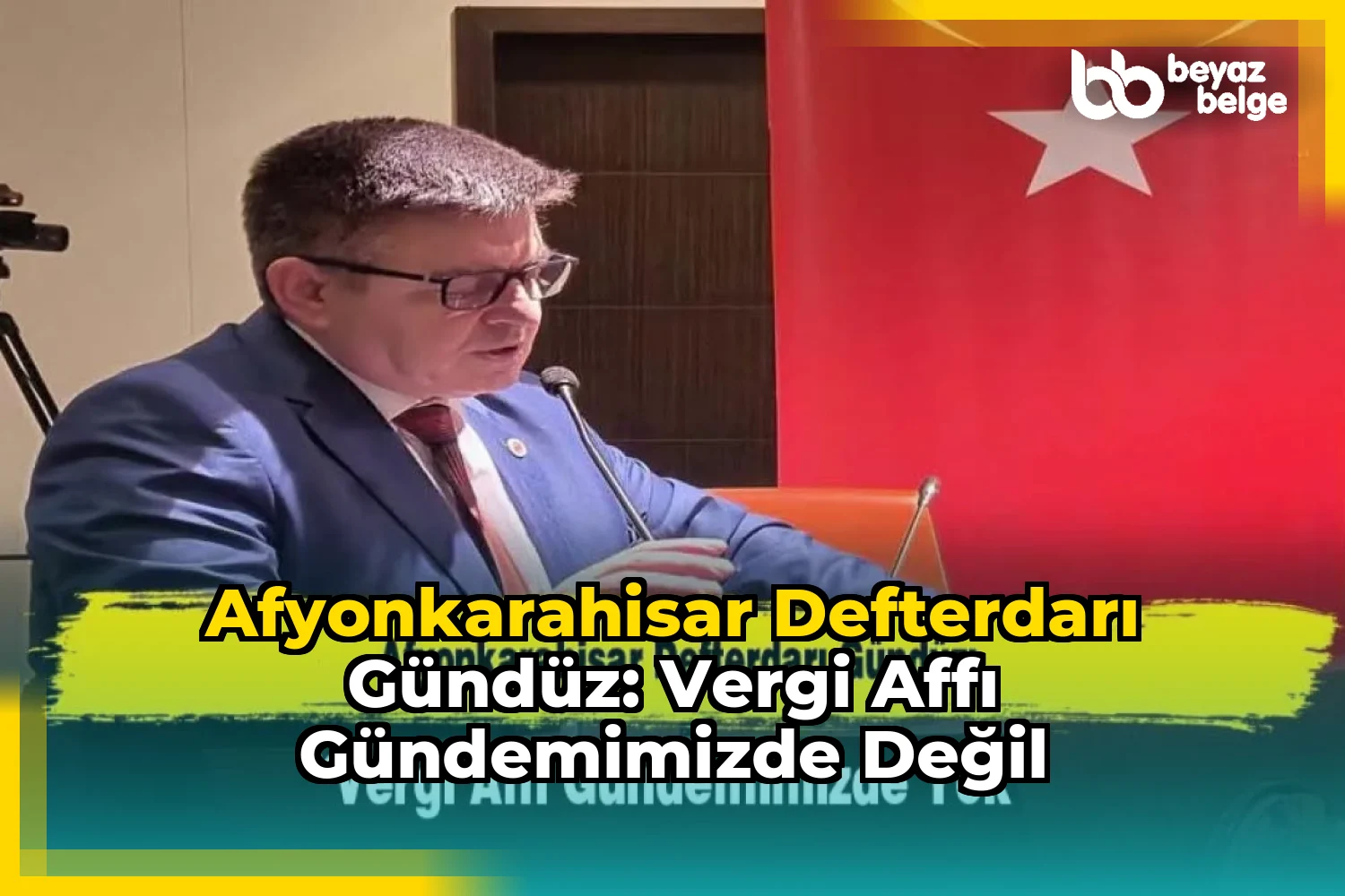 Afyonkarahisar Defterdarı Gündüz: Vergi Affı Gündemimizde Değil