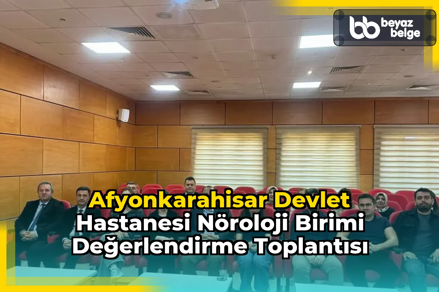 Afyonkarahisar Devlet Hastanesi Nöroloji Birimi Değerlendirme Toplantısı