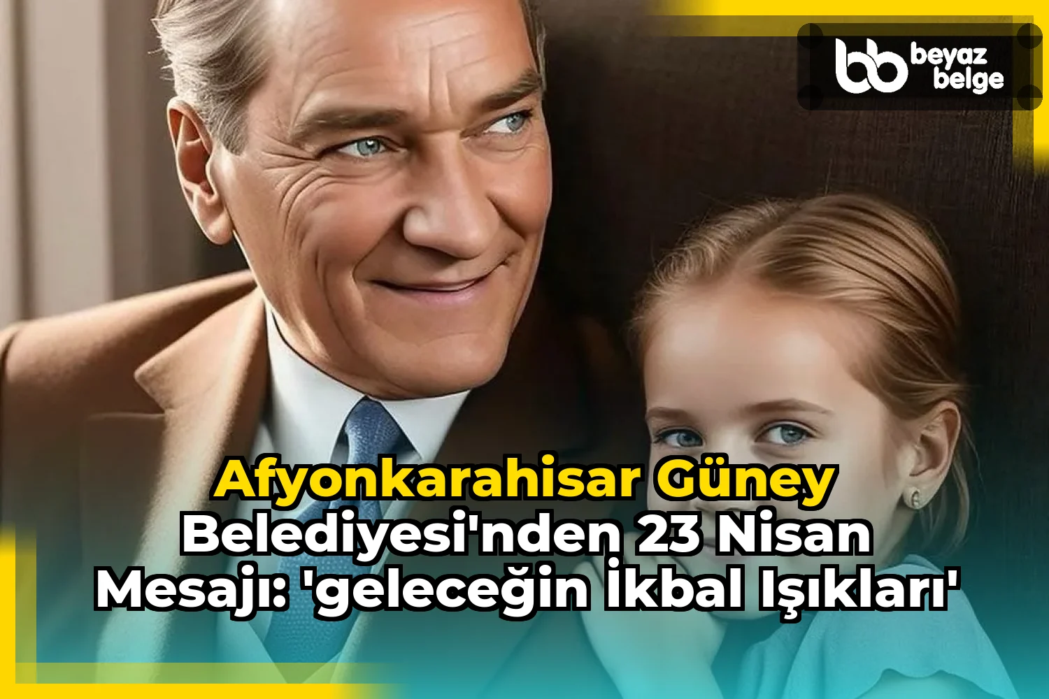 Afyonkarahisar Güney Belediyesi'nden 23 Nisan Mesajı: 'Geleceğin İkbal Işıkları'