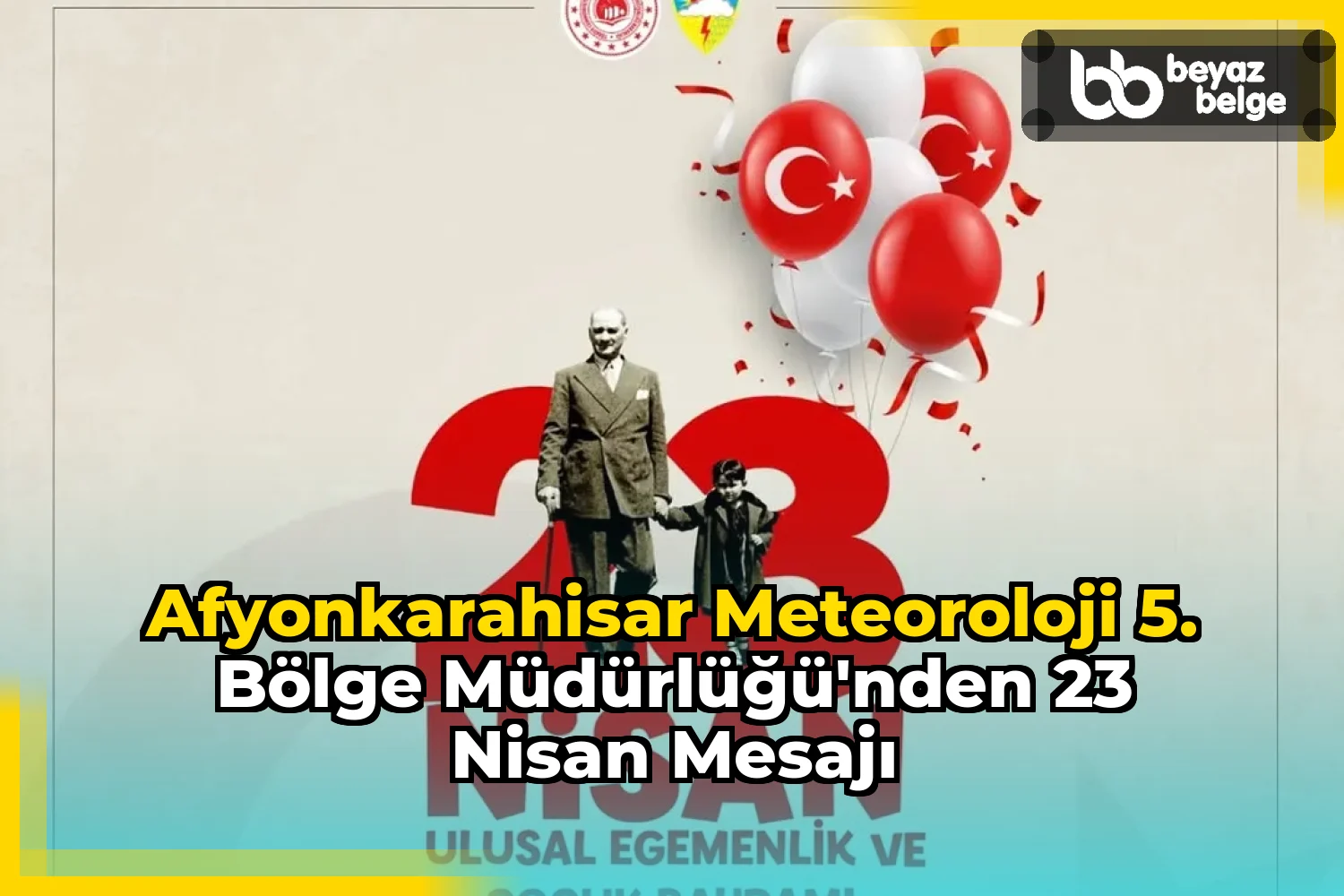 Afyonkarahisar Meteoroloji 5. Bölge Müdürlüğü'nden 23 Nisan Mesajı