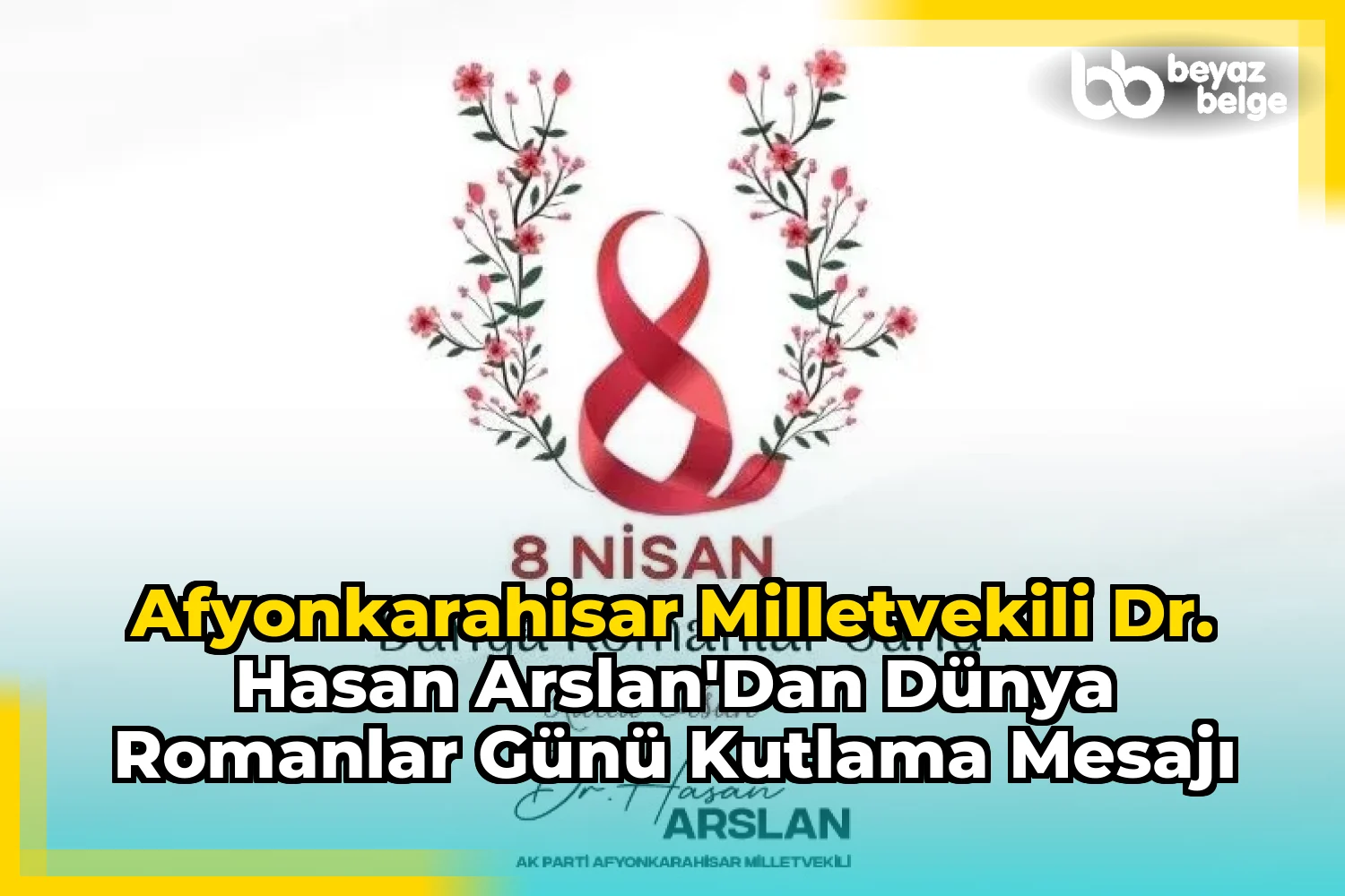 Afyonkarahisar Milletvekili Dr. Hasan Arslan'dan Dünya Romanlar Günü Kutlama Mesajı
