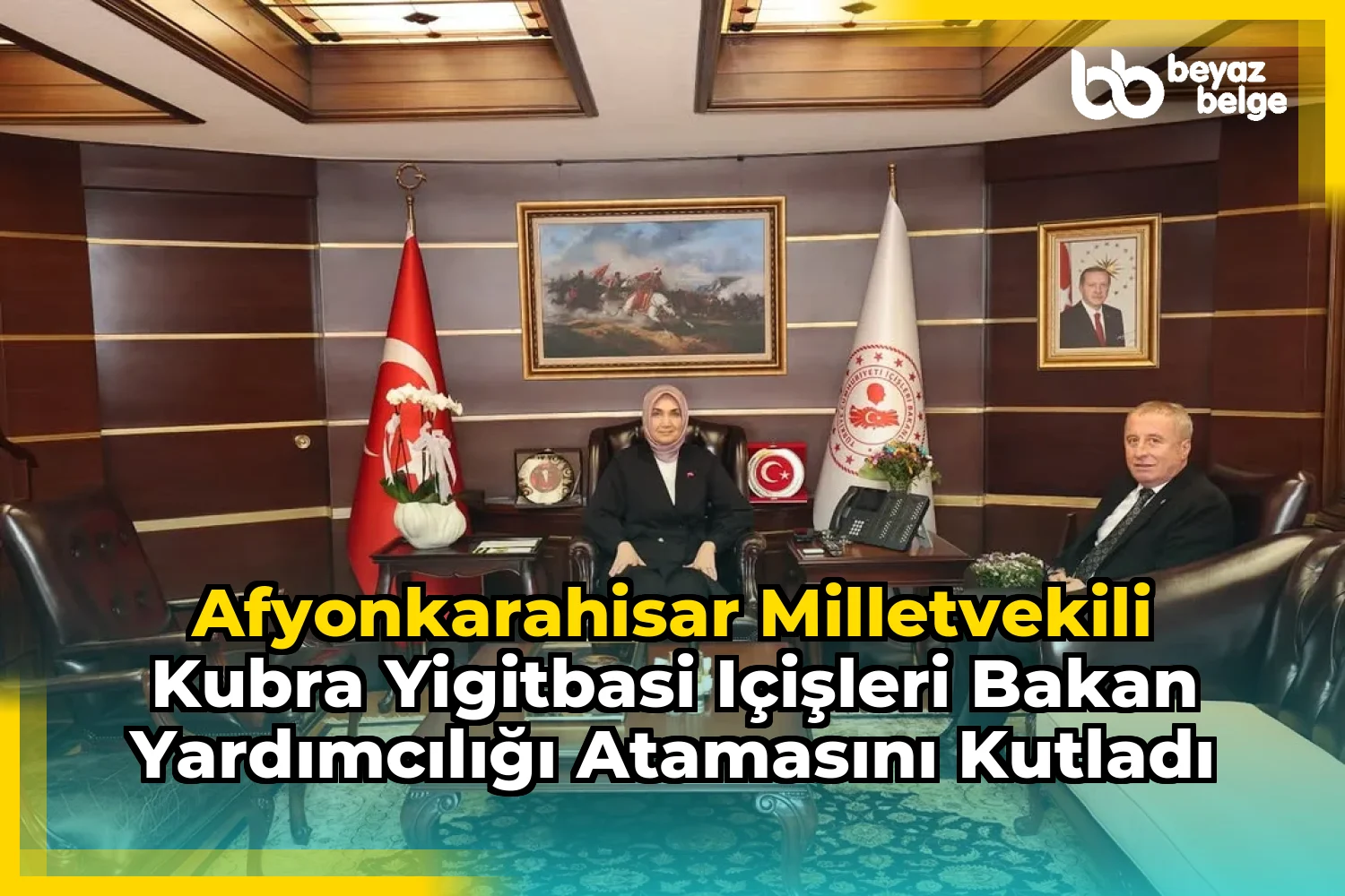 Afyonkarahisar Milletvekili Kubra Yigitbasi Içişleri Bakan Yardımcılığı Atamasını Kutladı