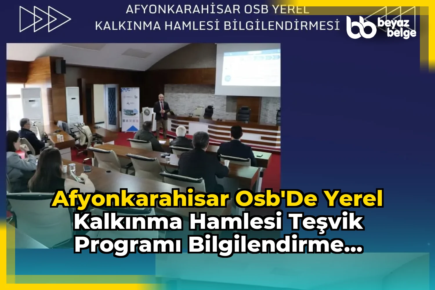 Afyonkarahisar OSB'de Yerel Kalkınma Hamlesi Teşvik Programı Bilgilendirme Toplantısı Gerçekleştirildi