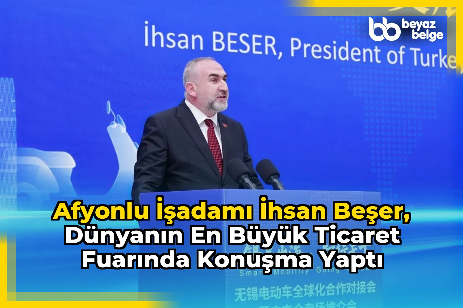 Afyonlu İşadamı İhsan Beşer, Dünyanın En Büyük Ticaret Fuarında Konuşma Yaptı