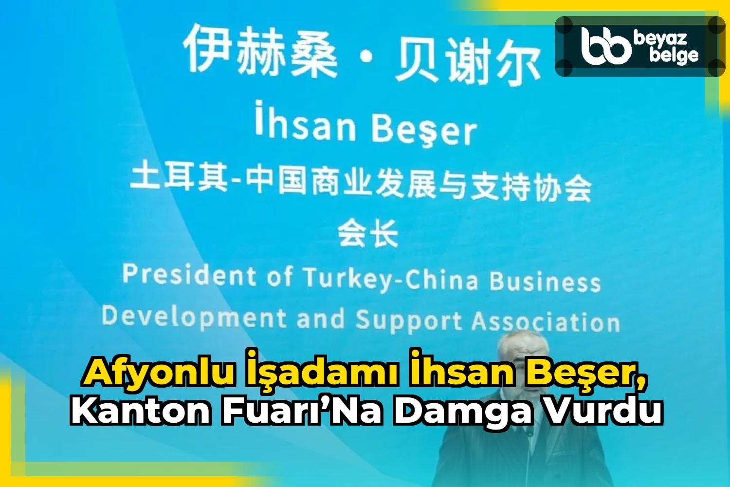Afyonlu İşadamı İhsan Beşer, Kanton Fuarı’na Damga Vurdu