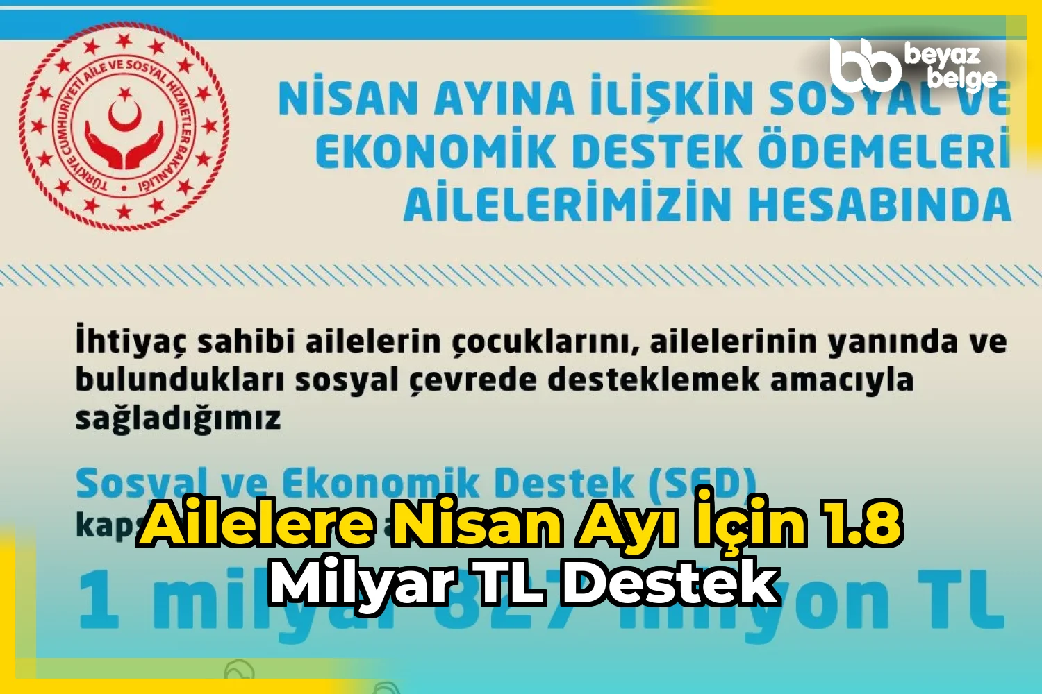 Ailelere Nisan Ayı İçin 1.8 Milyar TL Destek