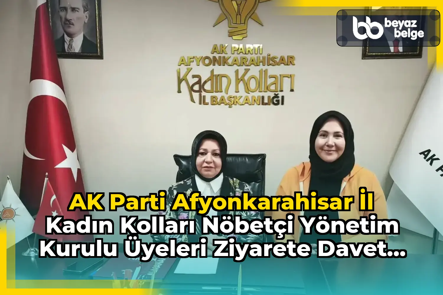 AK Parti Afyonkarahisar İl Kadın Kolları Nöbetçi Yönetim Kurulu Üyeleri Ziyarete Davet Ediyor