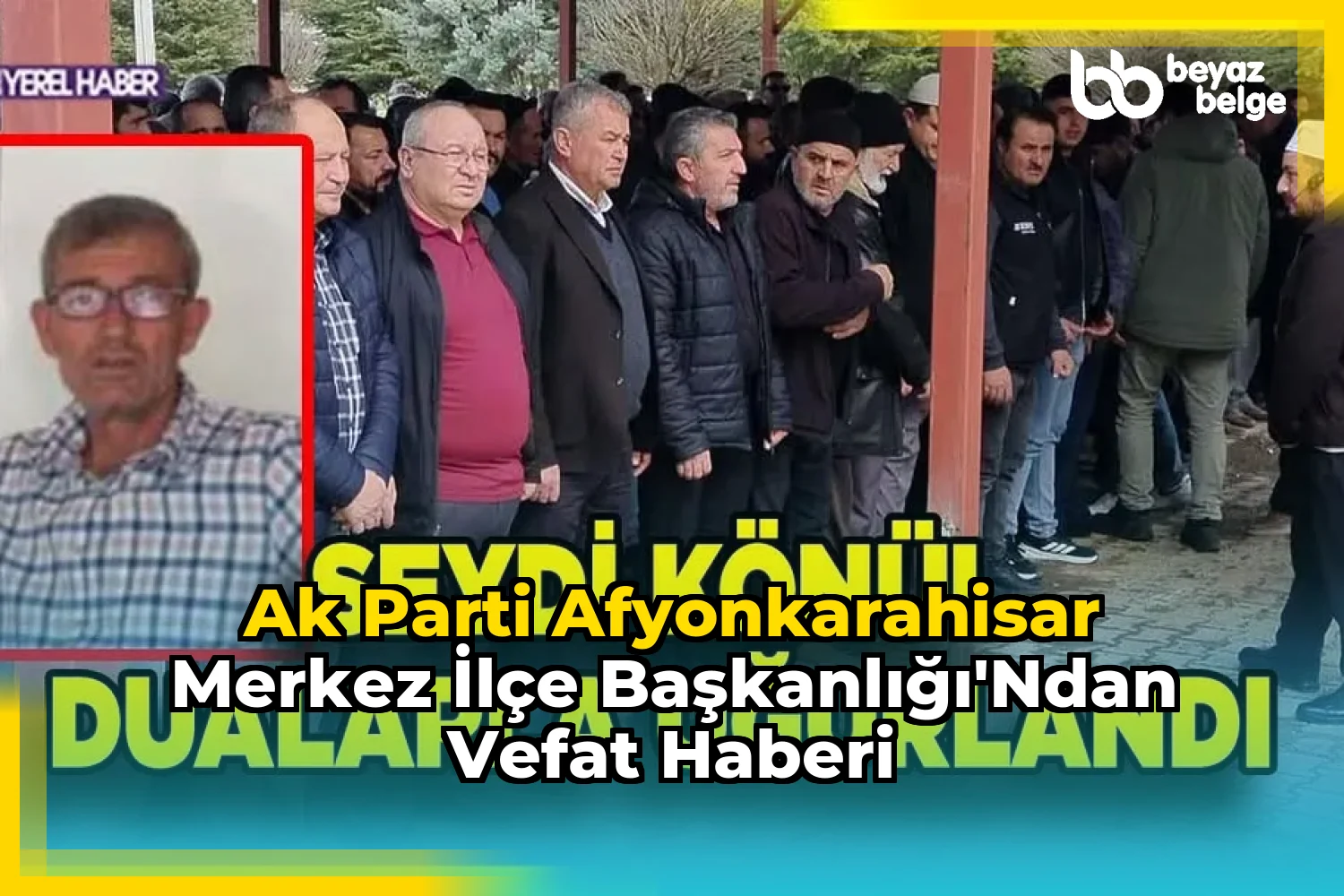 AK Parti Afyonkarahisar Merkez İlçe Başkanlığı'ndan Vefat Haberi