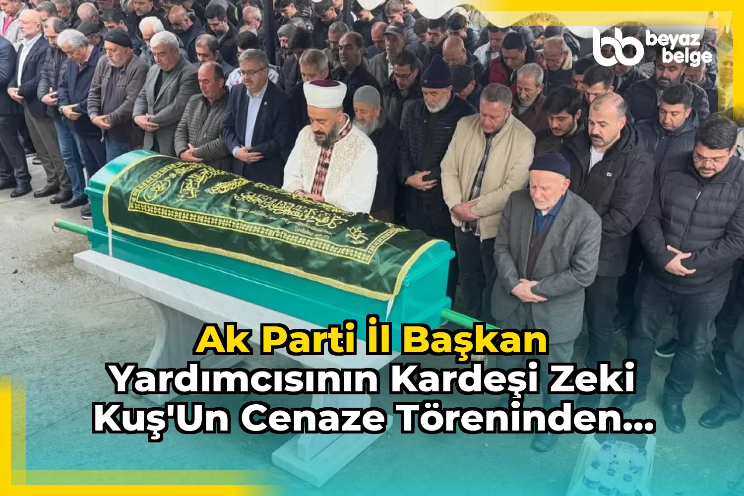 AK Parti İl Başkan Yardımcısının Kardeşi Zeki Kuş'un Cenaze Töreninden Görüntüler