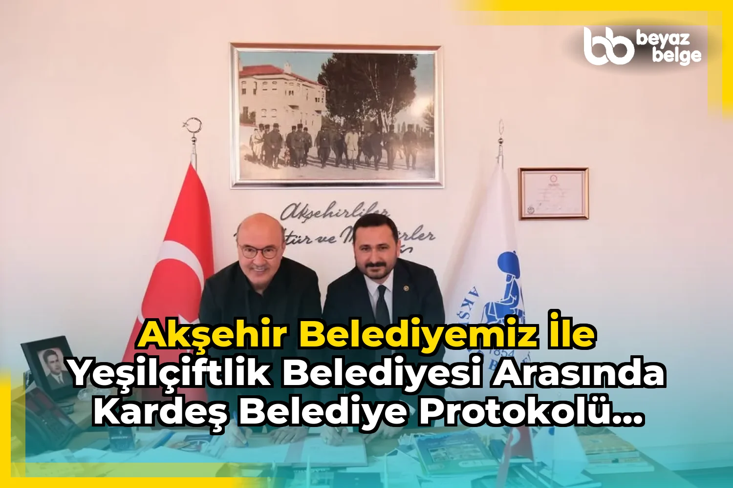 Akşehir Belediyemiz ile Yeşilçiftlik Belediyesi Arasında Kardeş Belediye Protokolü İmzalandı