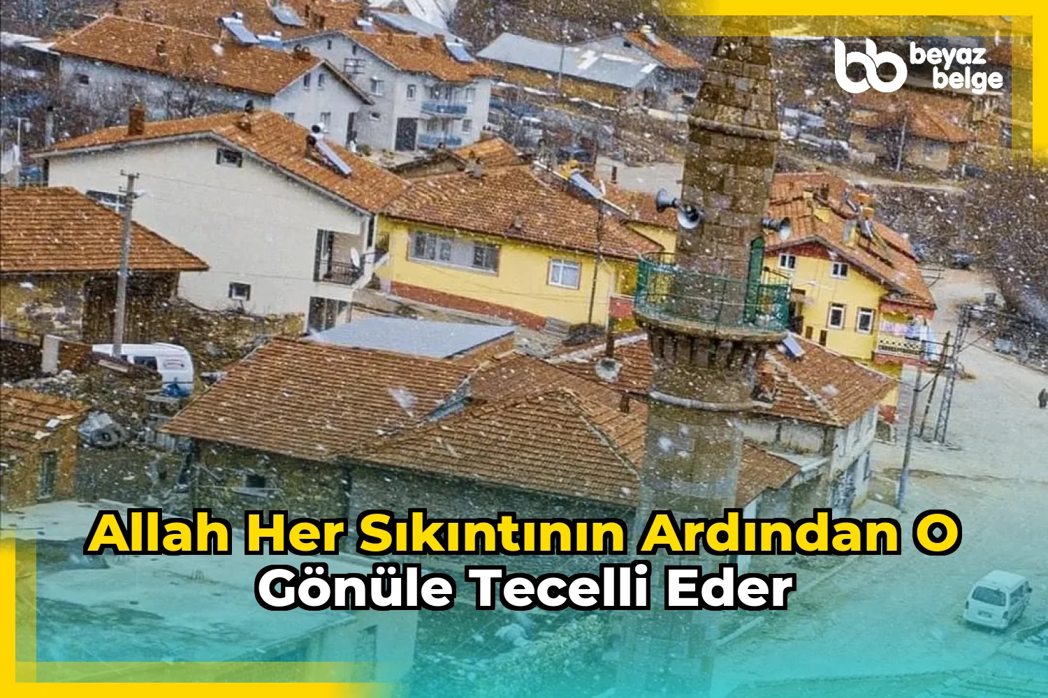 Allah Her Sıkıntının Ardından O Gönüle Tecelli Eder