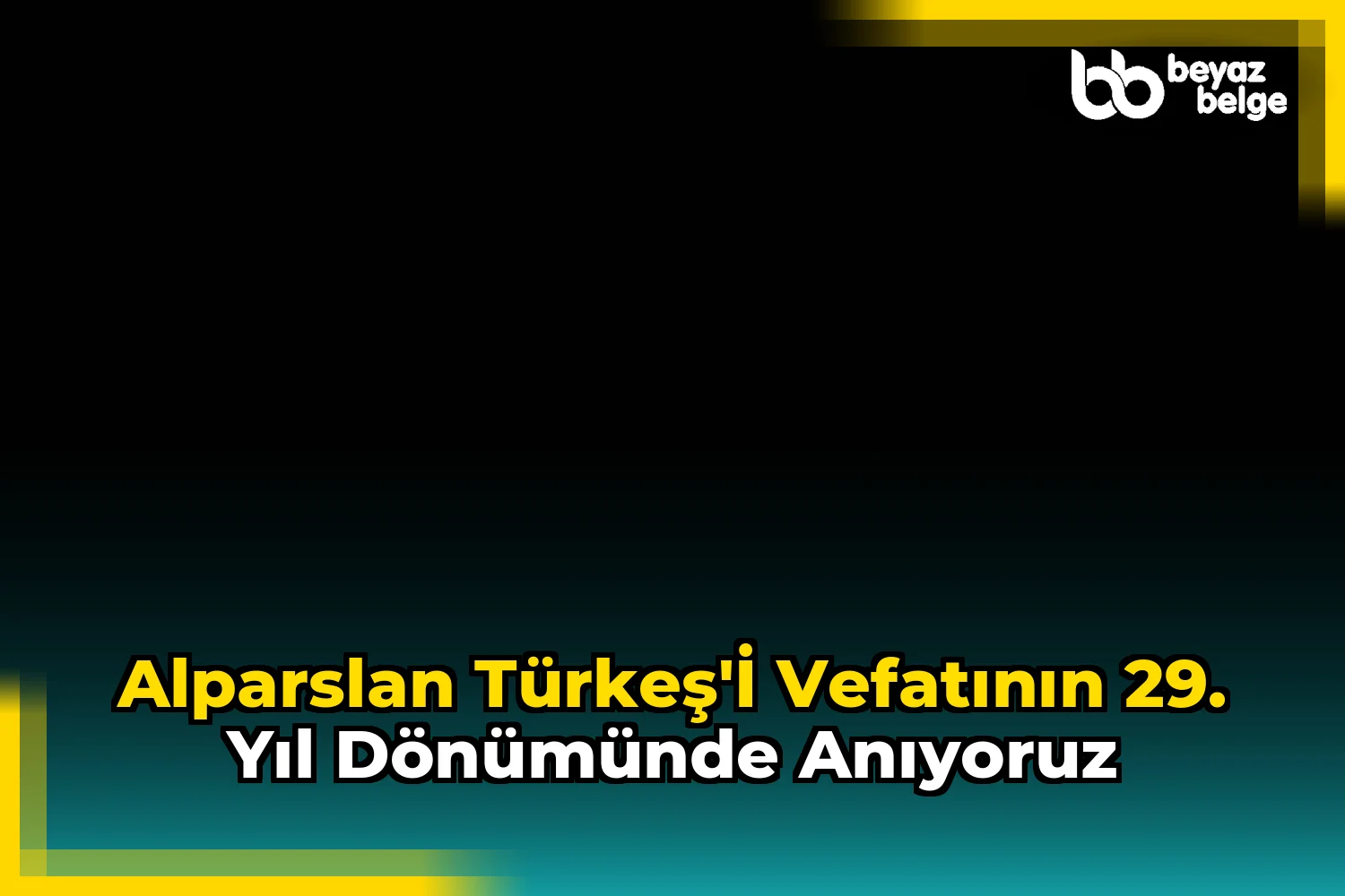 Alparslan Türkeş'i Vefatının 29. Yıl Dönümünde Anıyoruz