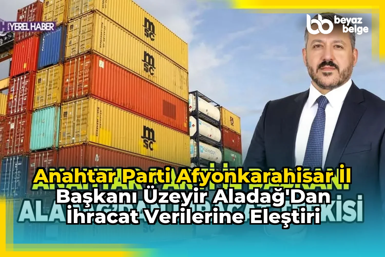 Anahtar Parti Afyonkarahisar İl Başkanı Üzeyir Aladağ'dan İhracat Verilerine Eleştiri