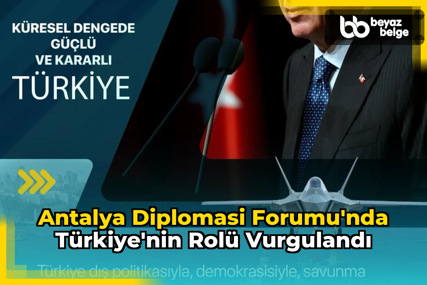Antalya Diplomasi Forumu'nda Türkiye'nin Rolü Vurgulandı
